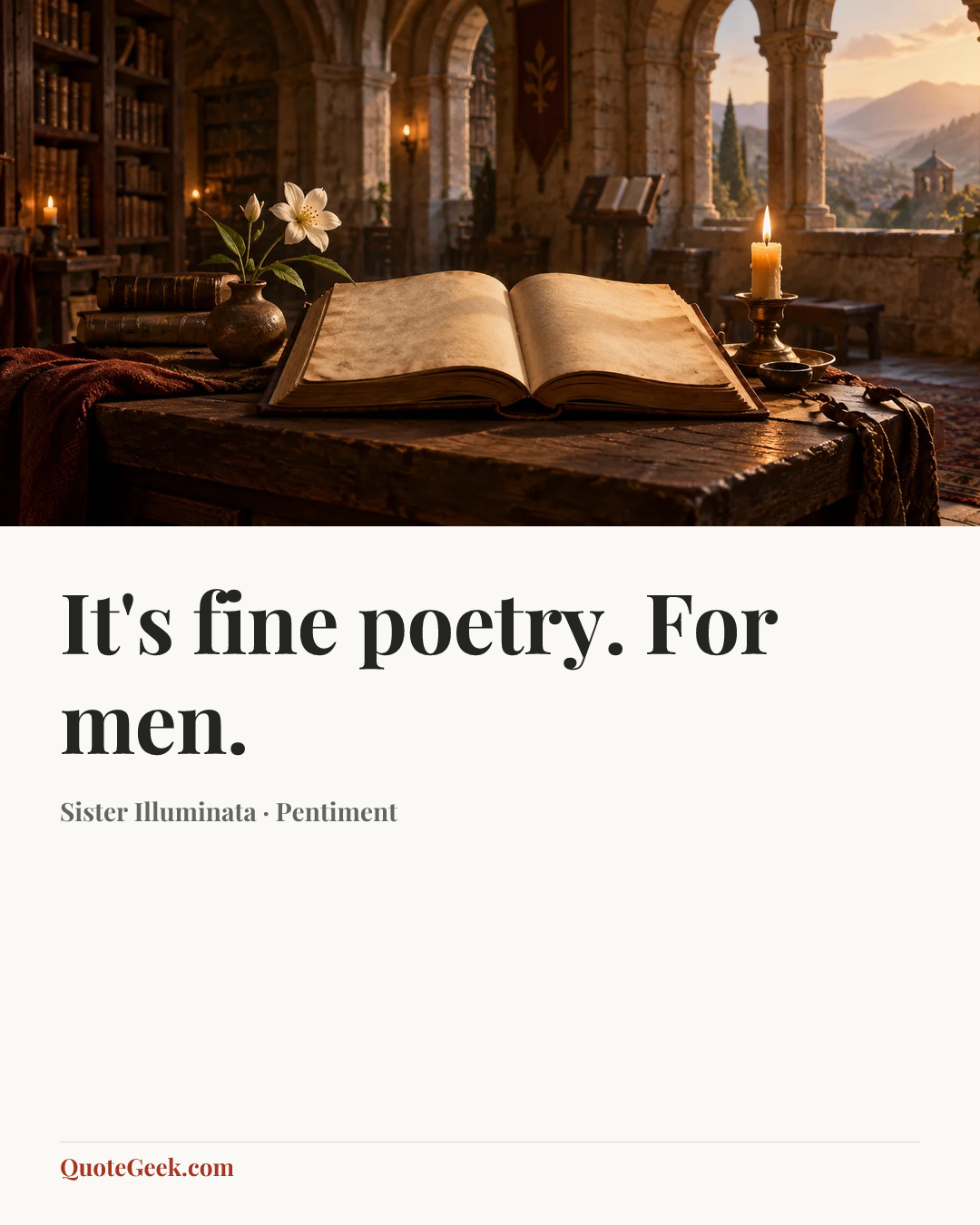 “It's fine poetry. For men.” — Sister Illuminata · Pentiment. Illustrated QuoteGeek card.