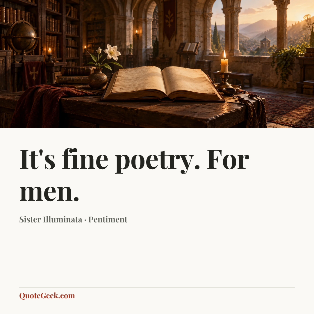“It's fine poetry. For men.” — Sister Illuminata · Pentiment. Illustrated QuoteGeek card.