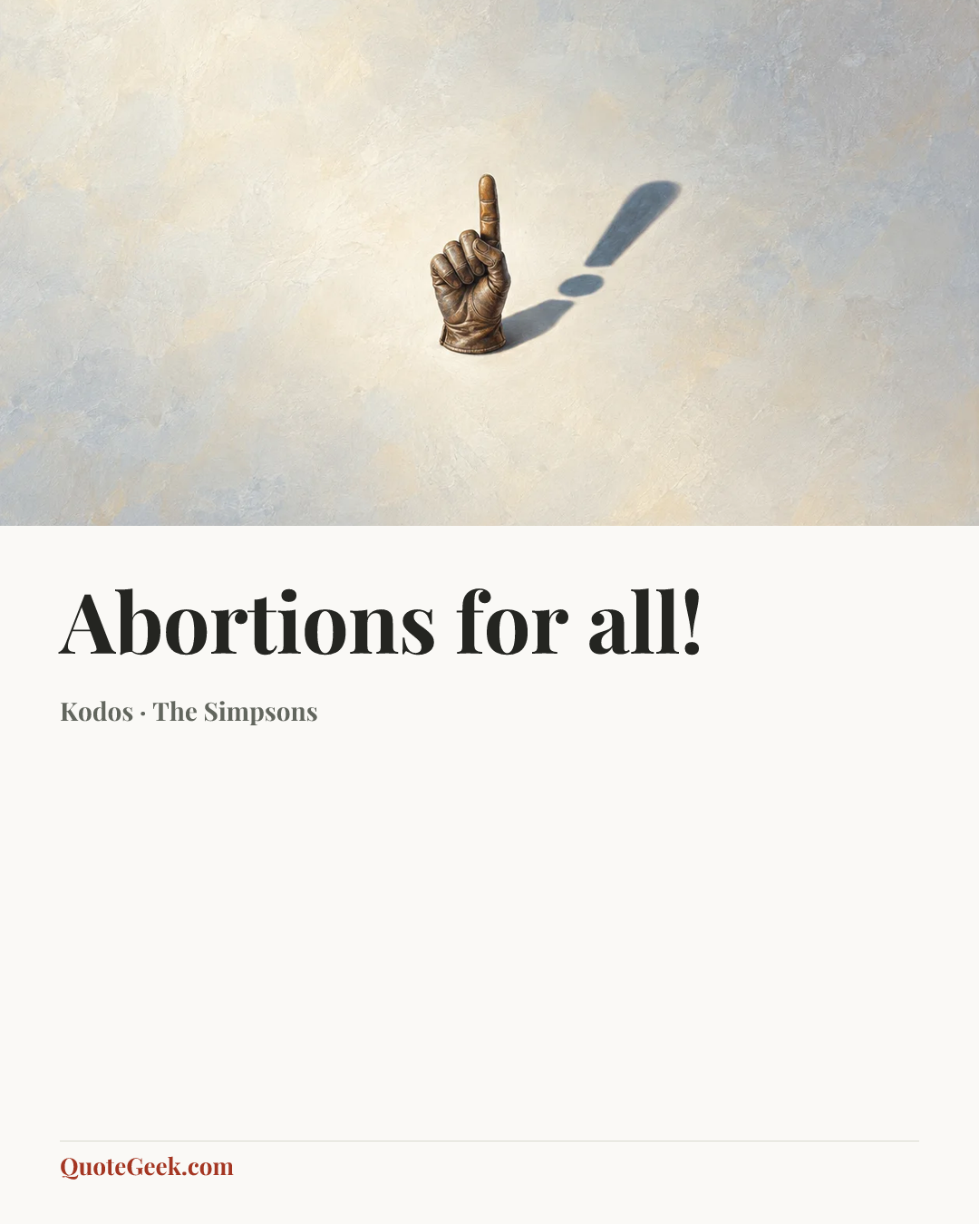 “Abortions for all!” — Kodos · The Simpsons. Illustrated QuoteGeek card.