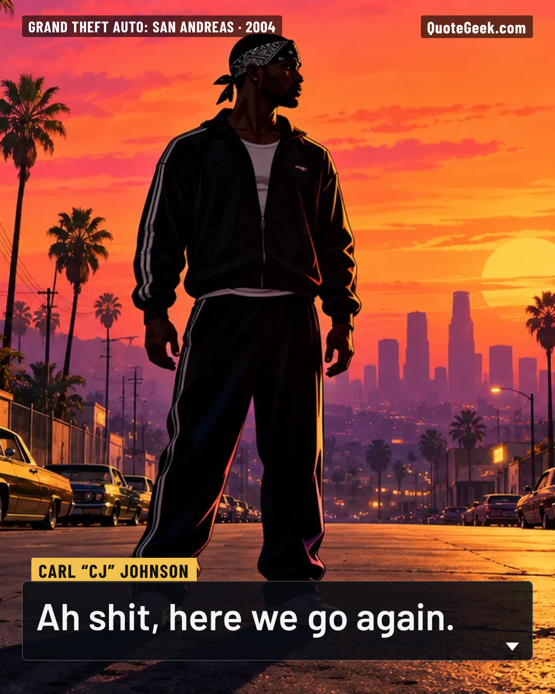 “Ah shit, here we go again.” — Carl “CJ” Johnson · Grand Theft Auto: San Andreas. Illustrated QuoteGeek card.