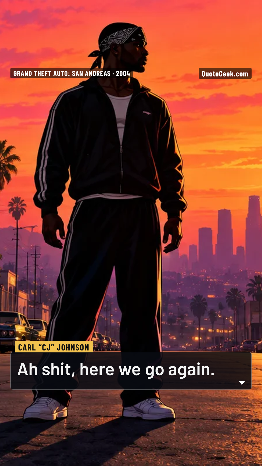 “Ah shit, here we go again.” — Carl “CJ” Johnson · Grand Theft Auto: San Andreas. Illustrated QuoteGeek card.