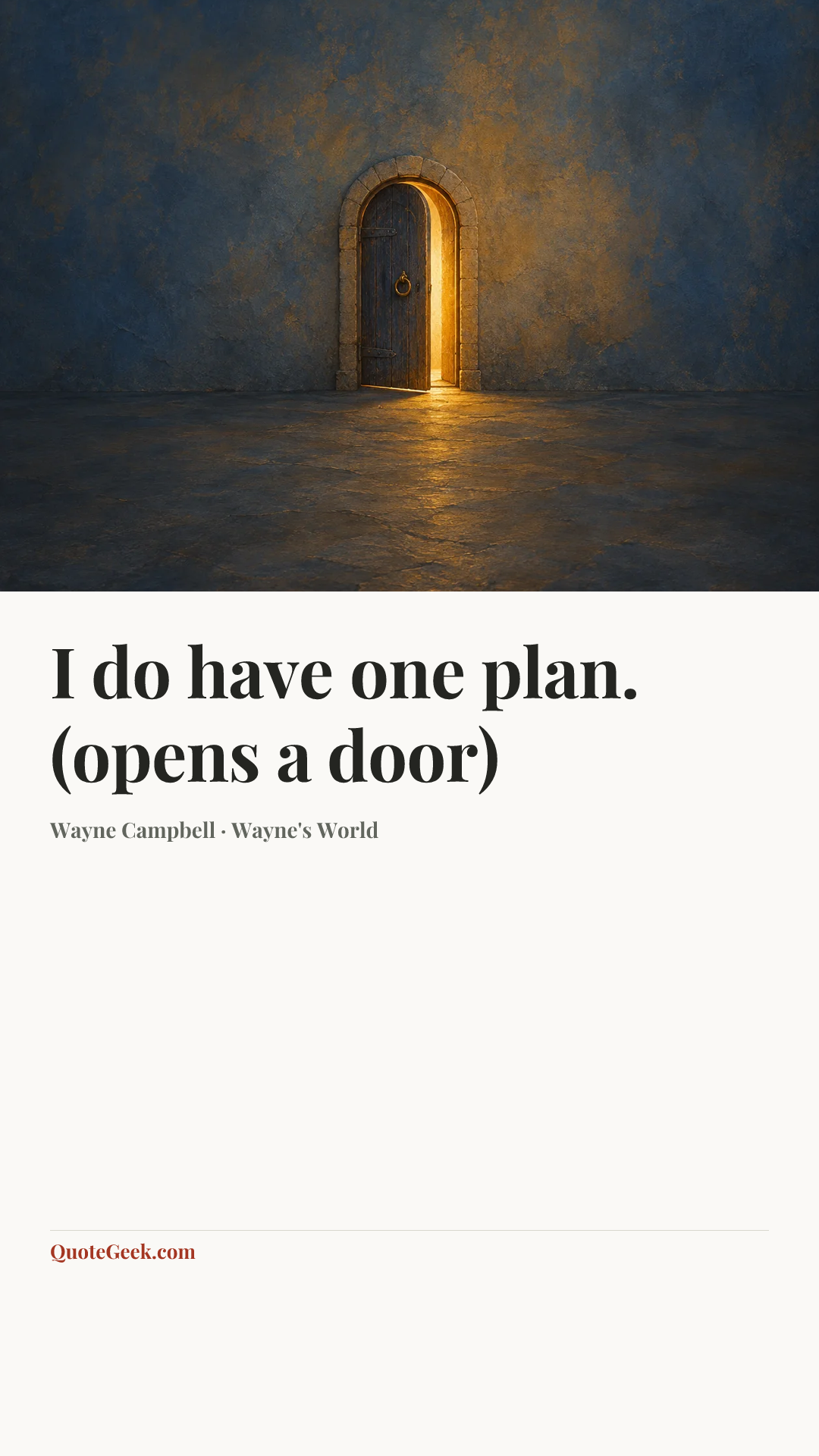 “I do have one plan. (opens a door)” — Wayne Campbell · Wayne's World. Illustrated QuoteGeek card.