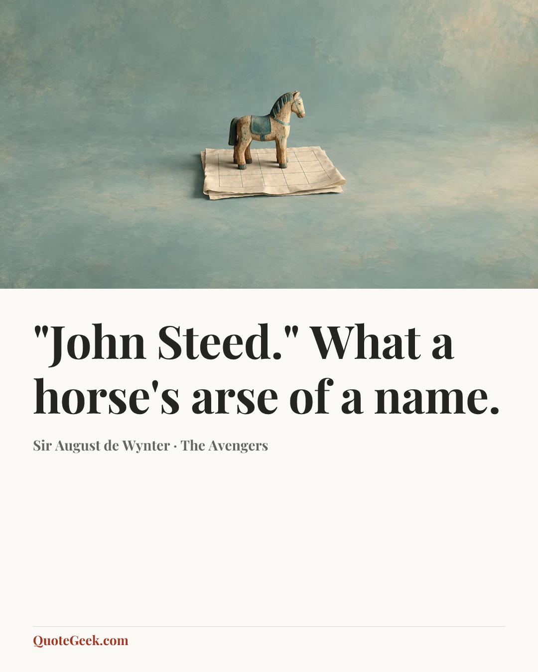 “"John Steed." What a horse's arse of a name.” — Sir August de Wynter · The Avengers. Illustrated QuoteGeek card.