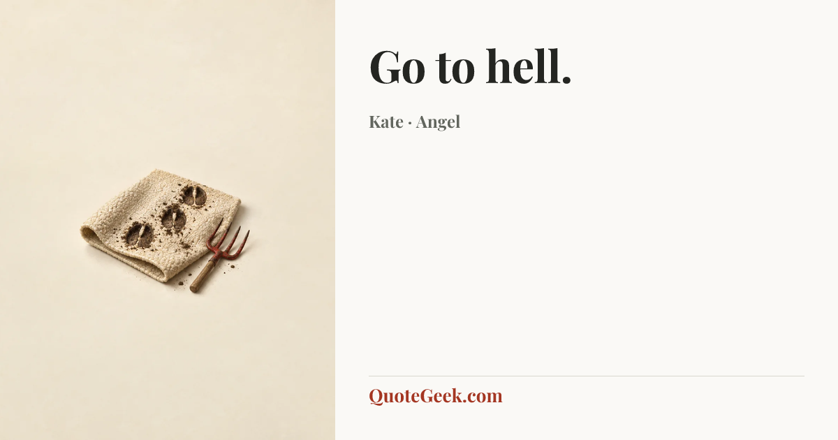 “Go to hell.” — Kate · Angel. Illustrated QuoteGeek card.