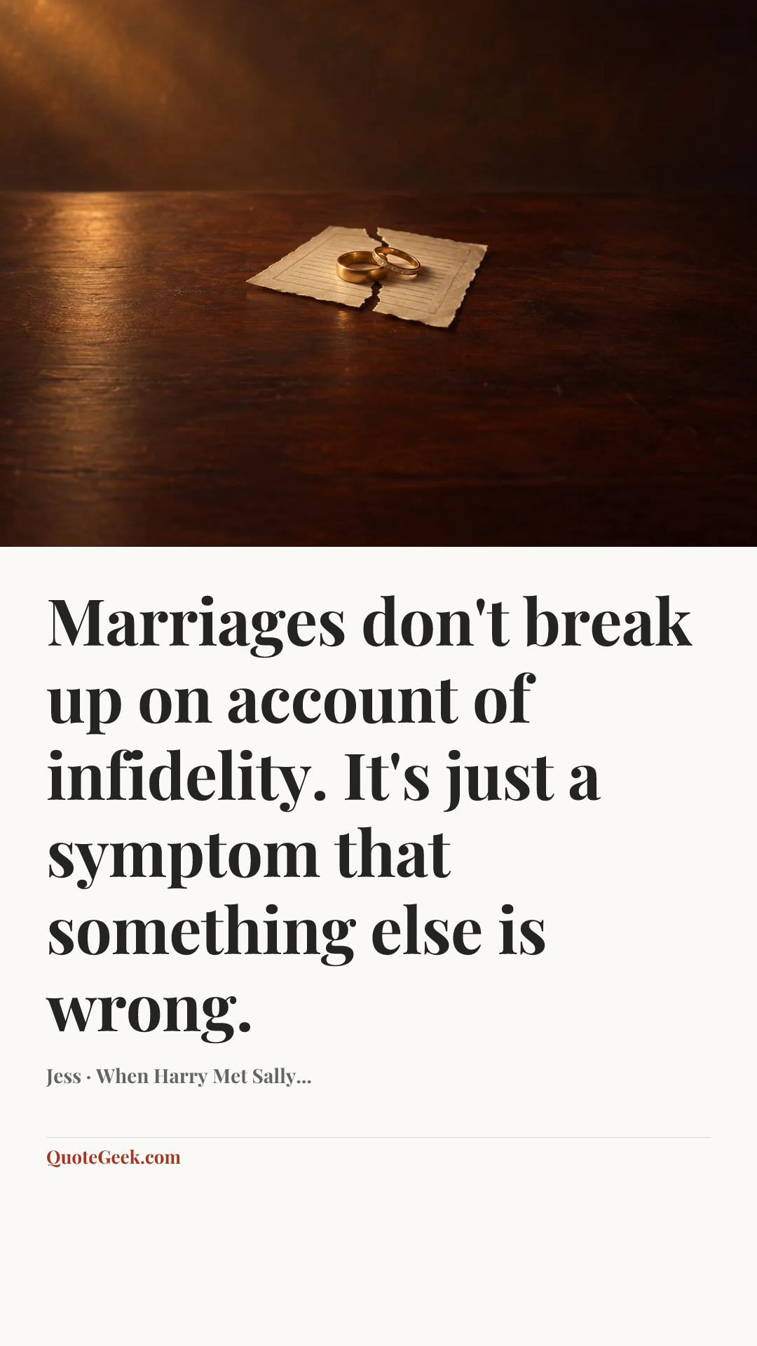 “Marriages don't break up on account of infidelity. It's just a symptom that something else is wrong.” — Jess · When Harry Met Sally.... Illustrated QuoteGeek card.