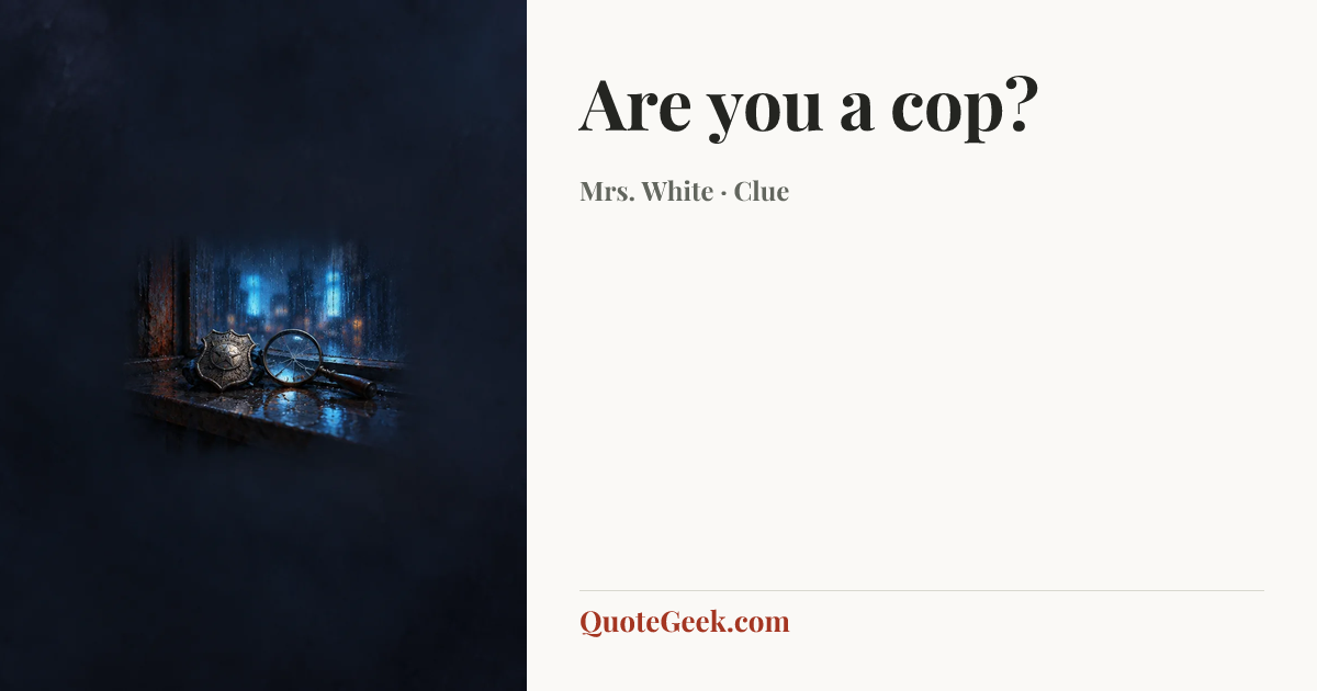 “Are you a cop?” — Mrs. White · Clue. Illustrated QuoteGeek card.