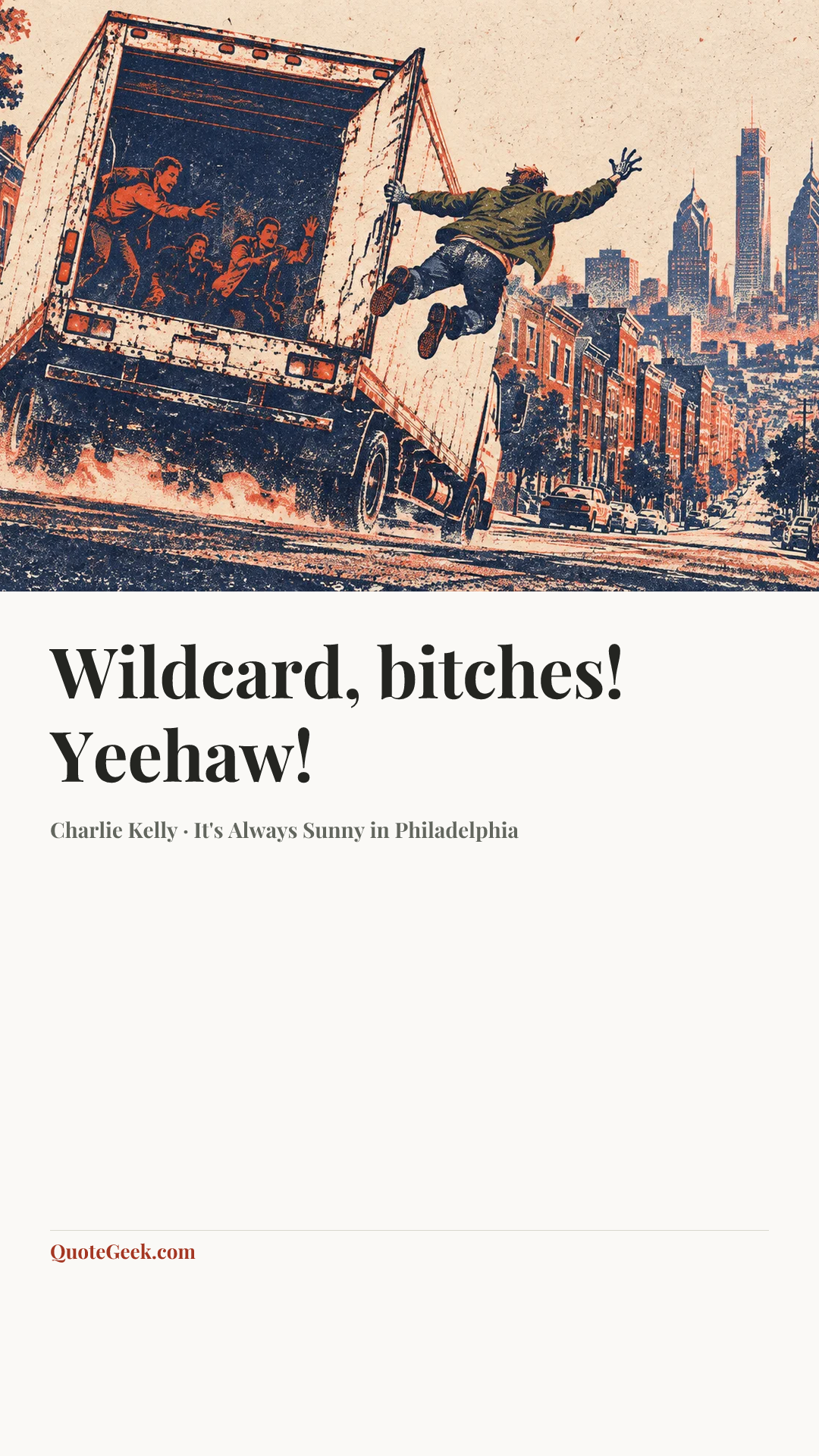 “Wildcard, bitches! Yeehaw!” — Charlie Kelly · It's Always Sunny in Philadelphia. Illustrated QuoteGeek card.