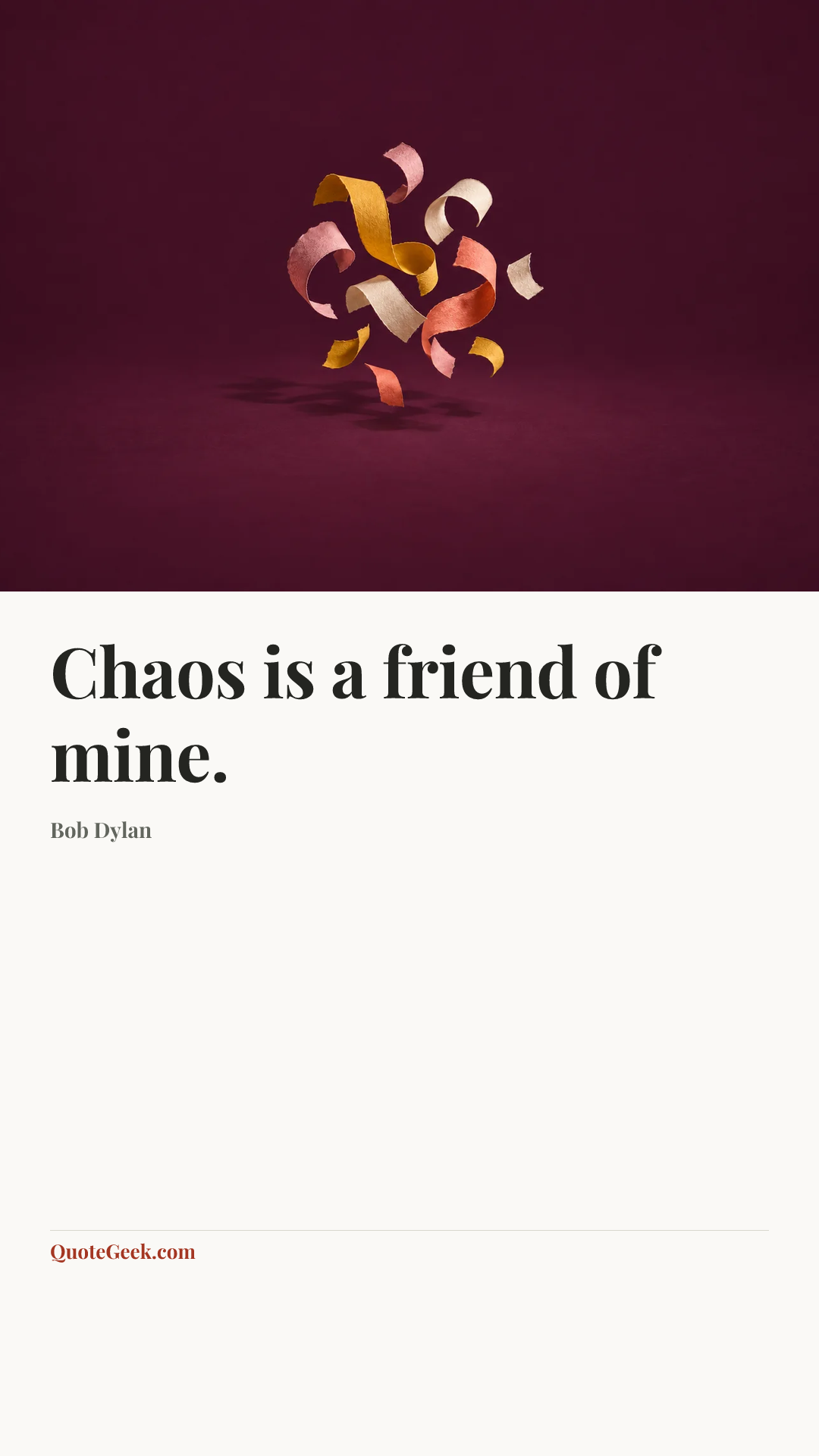 “Chaos is a friend of mine.” — Bob Dylan. Illustrated QuoteGeek card.
