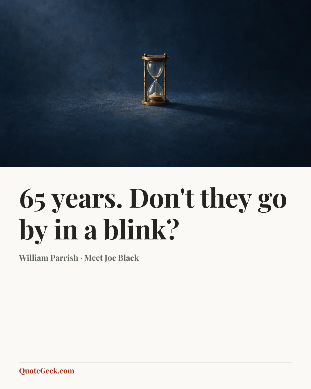 “65 years. Don't they go by in a blink?” — William Parrish · Meet Joe Black. Illustrated QuoteGeek card.