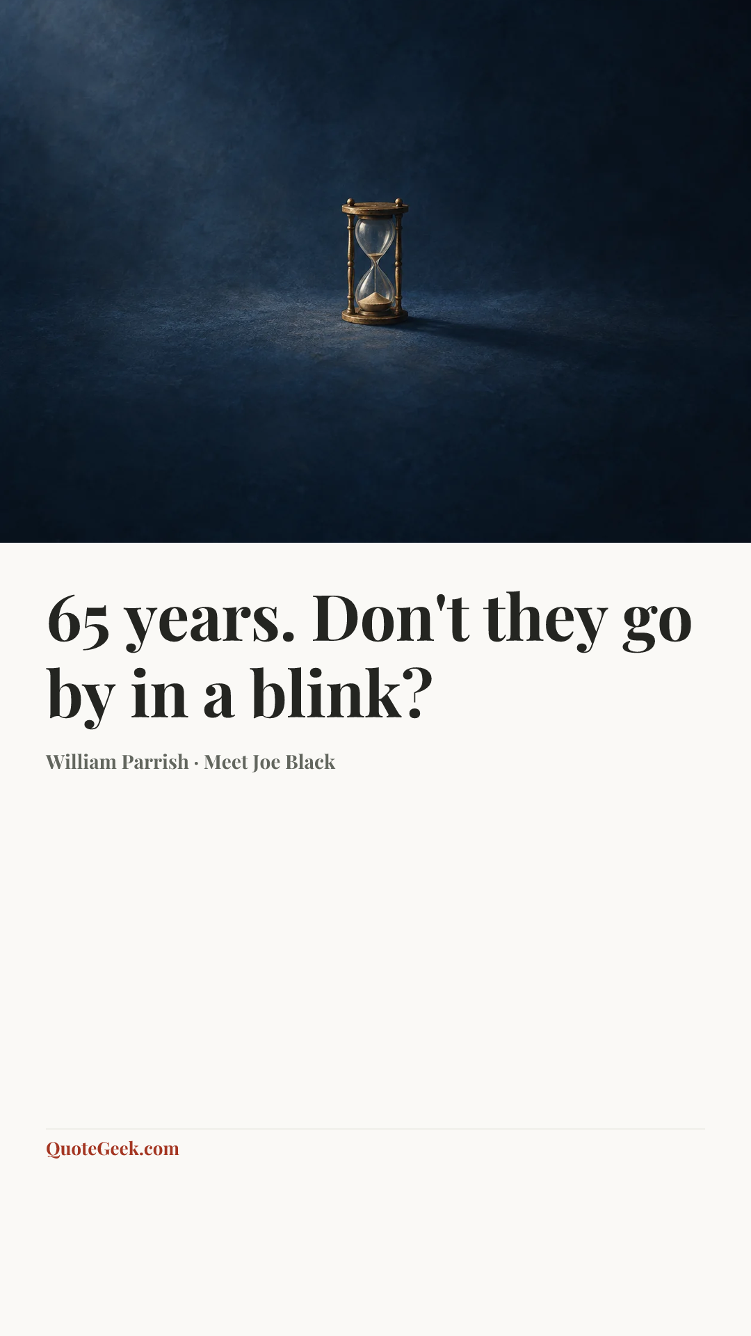 “65 years. Don't they go by in a blink?” — William Parrish · Meet Joe Black. Illustrated QuoteGeek card.