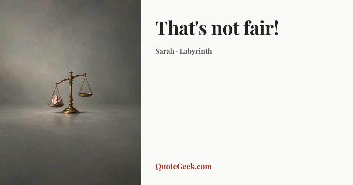 “That's not fair!” — Sarah · Labyrinth. Illustrated QuoteGeek card.