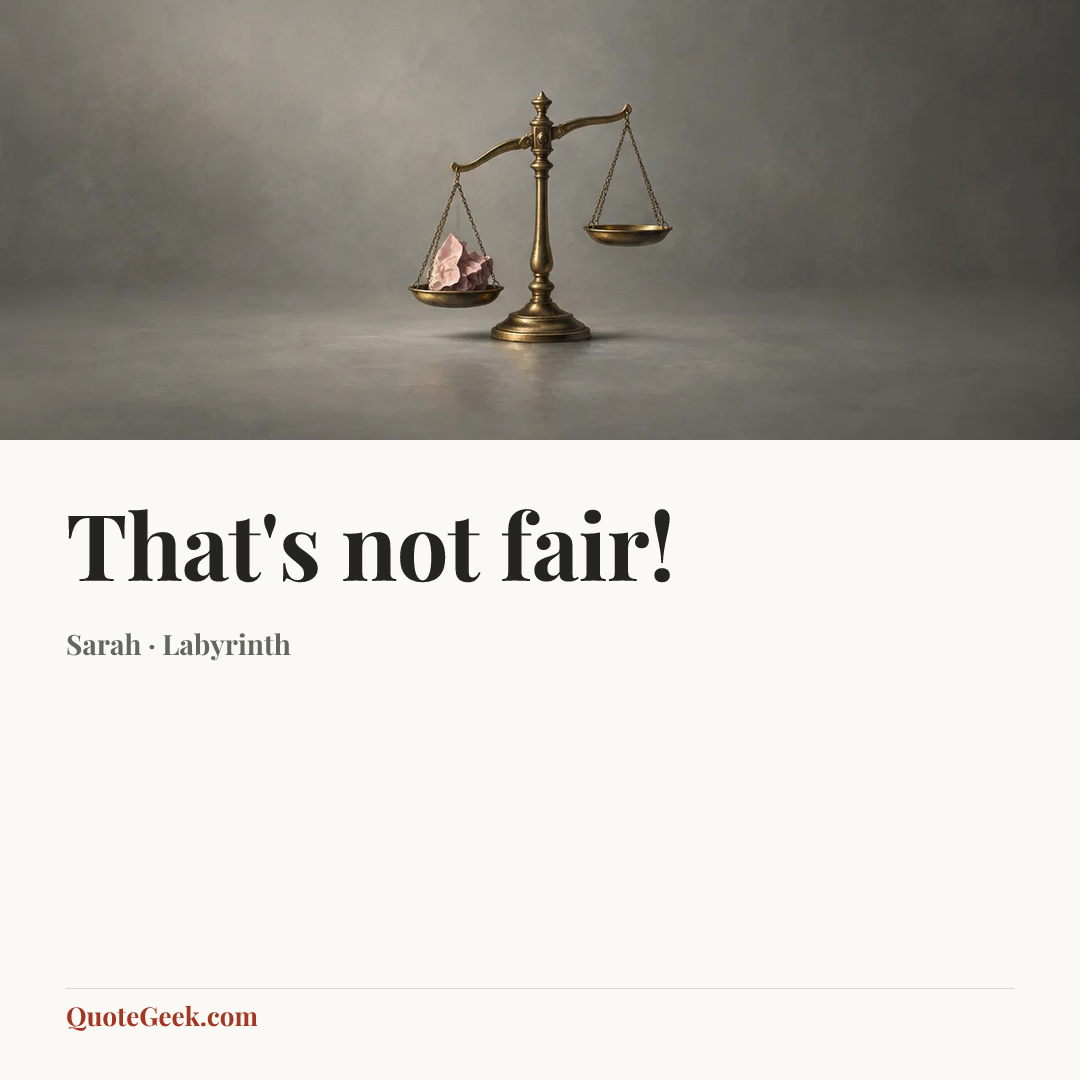 “That's not fair!” — Sarah · Labyrinth. Illustrated QuoteGeek card.