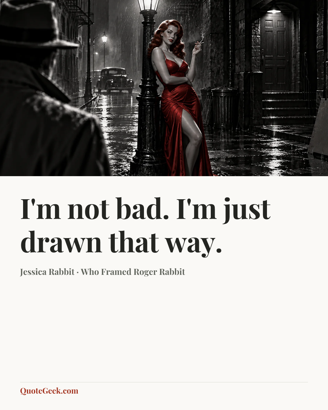 “I'm not bad. I'm just drawn that way.” — Jessica Rabbit · Who Framed Roger Rabbit. Illustrated QuoteGeek card.