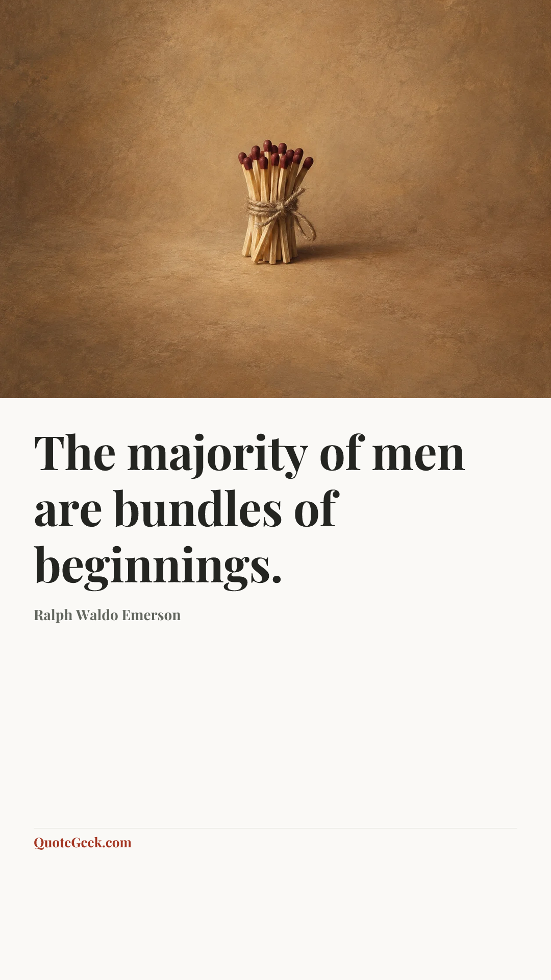 “The majority of men are bundles of beginnings.” — Ralph Waldo Emerson. Illustrated QuoteGeek card.