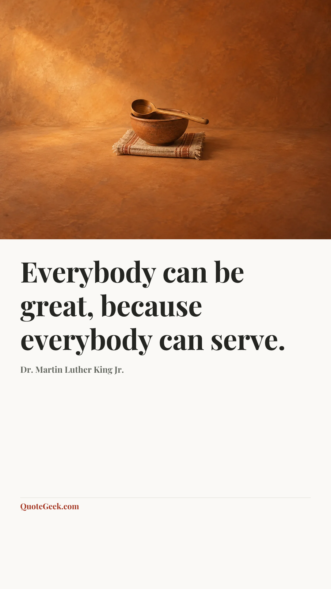 “Everybody can be great, because everybody can serve.” — Dr. Martin Luther King Jr.. Illustrated QuoteGeek card.