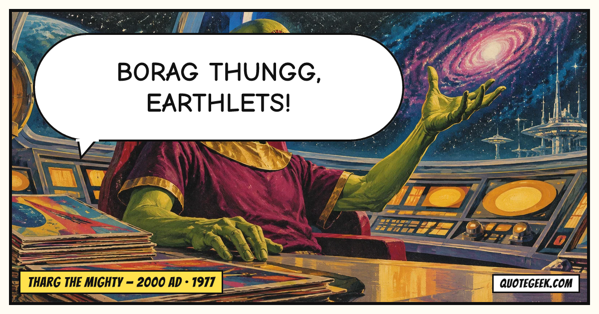 “Borag Thungg, Earthlets!” — Tharg the Mighty · 2000 AD. Illustrated QuoteGeek card.
