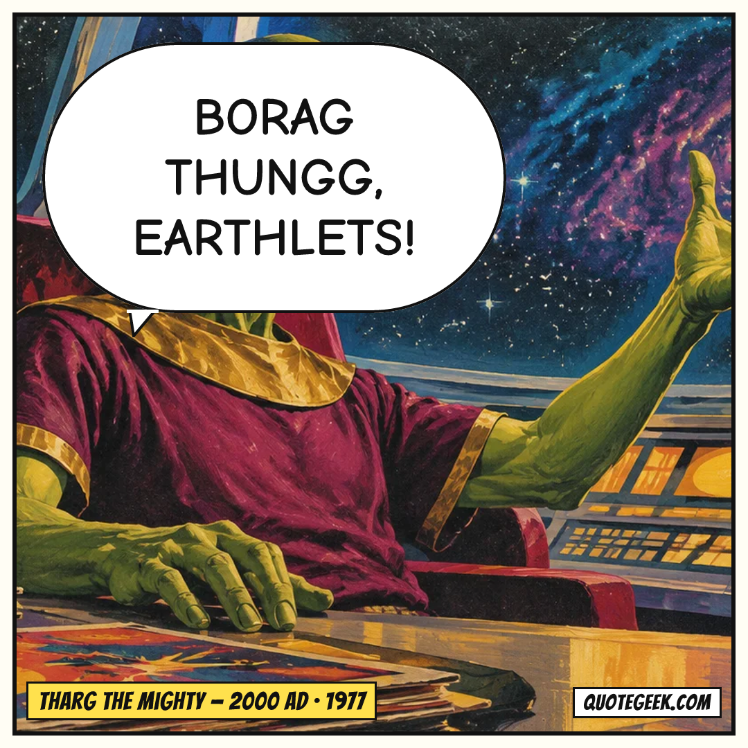 “Borag Thungg, Earthlets!” — Tharg the Mighty · 2000 AD. Illustrated QuoteGeek card.