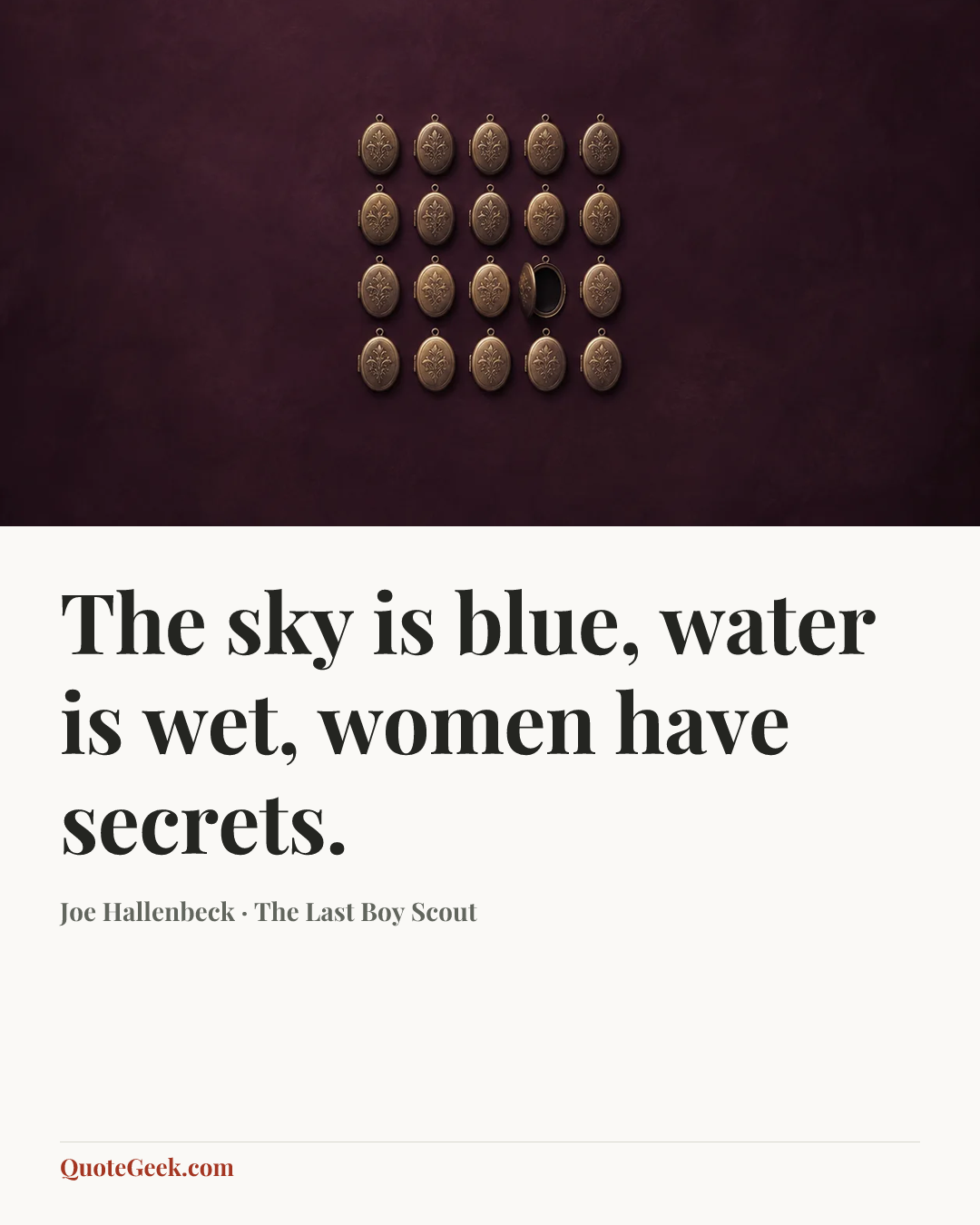 “The sky is blue, water is wet, women have secrets.” — Joe Hallenbeck · The Last Boy Scout. Illustrated QuoteGeek card.