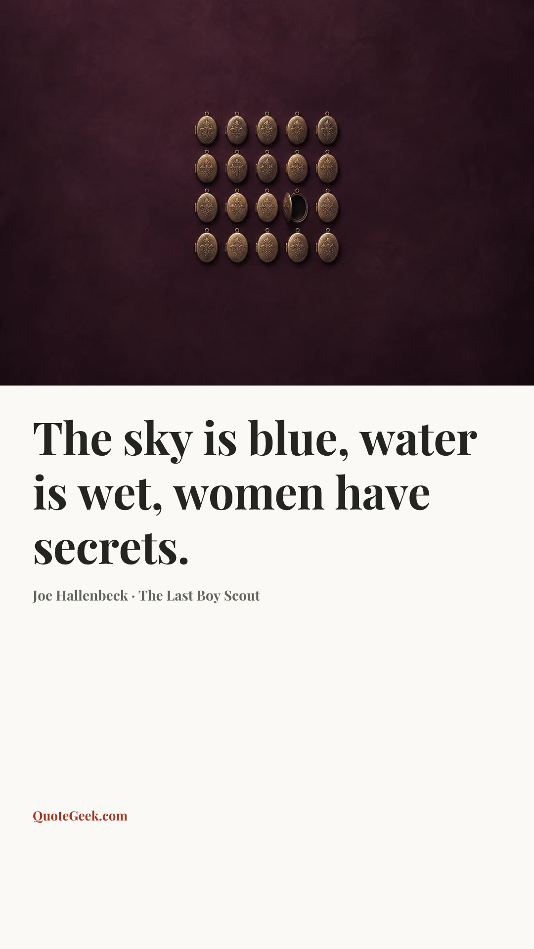 “The sky is blue, water is wet, women have secrets.” — Joe Hallenbeck · The Last Boy Scout. Illustrated QuoteGeek card.