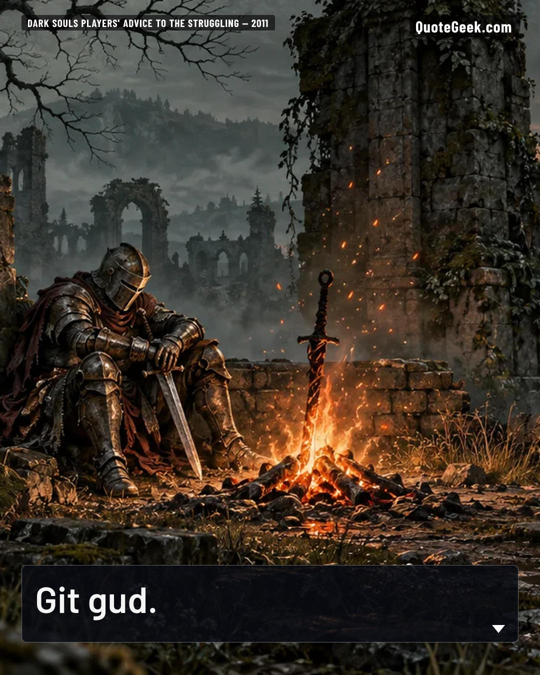 “Git gud.” — Dark Souls players' advice to the struggling · Dark Souls. Illustrated QuoteGeek card.