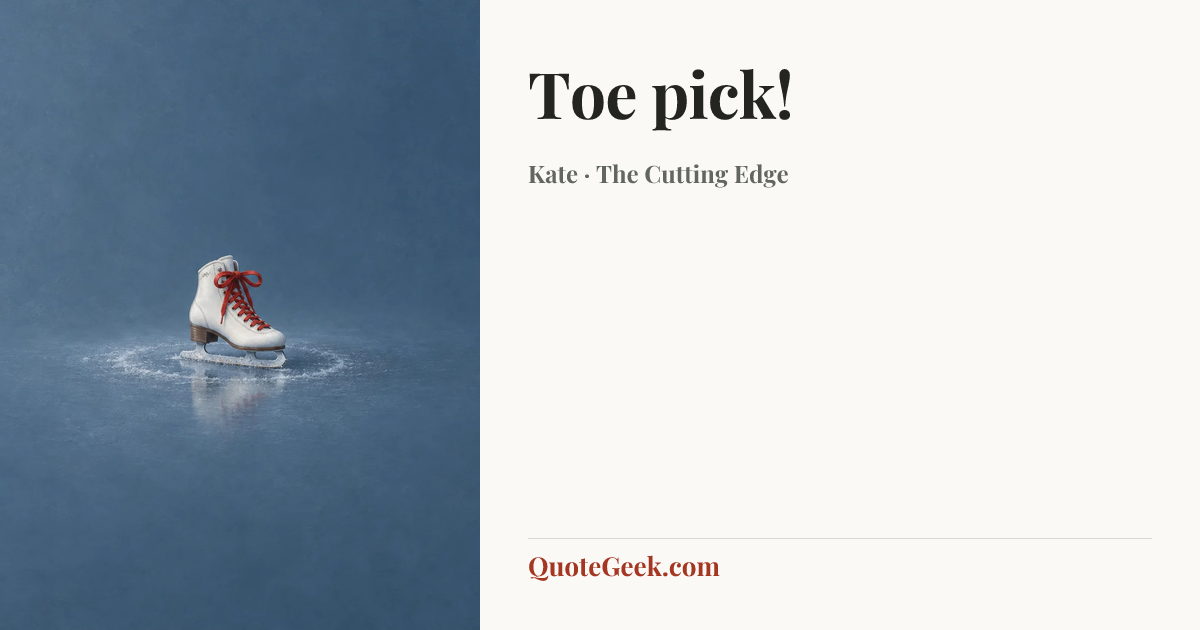 “Toe pick!” — Kate · The Cutting Edge. Illustrated QuoteGeek card.