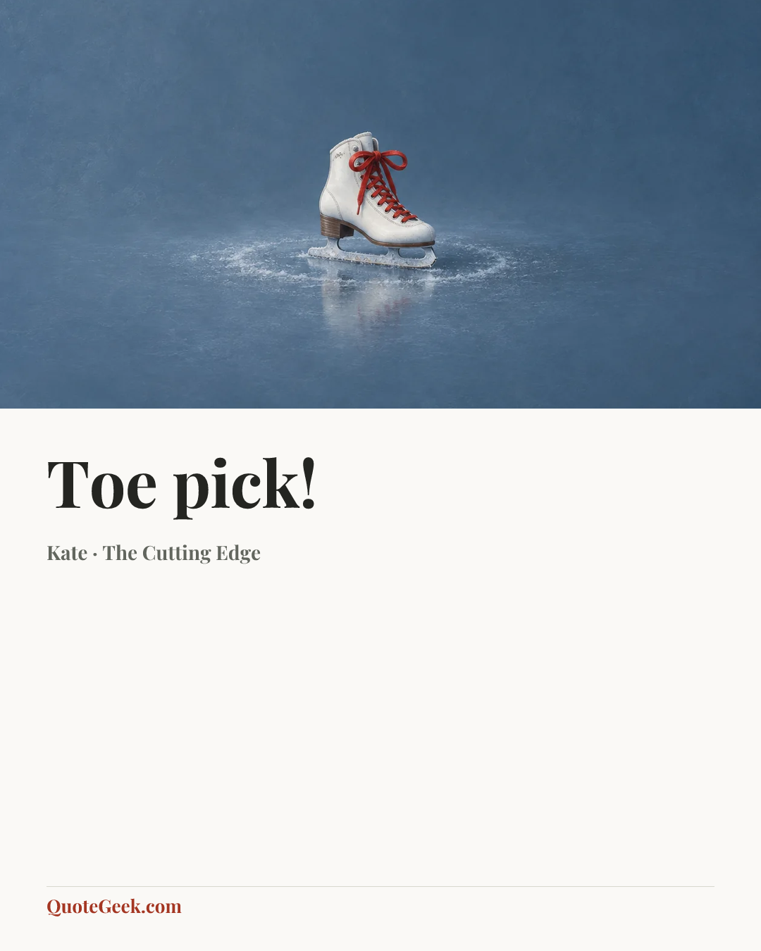 “Toe pick!” — Kate · The Cutting Edge. Illustrated QuoteGeek card.