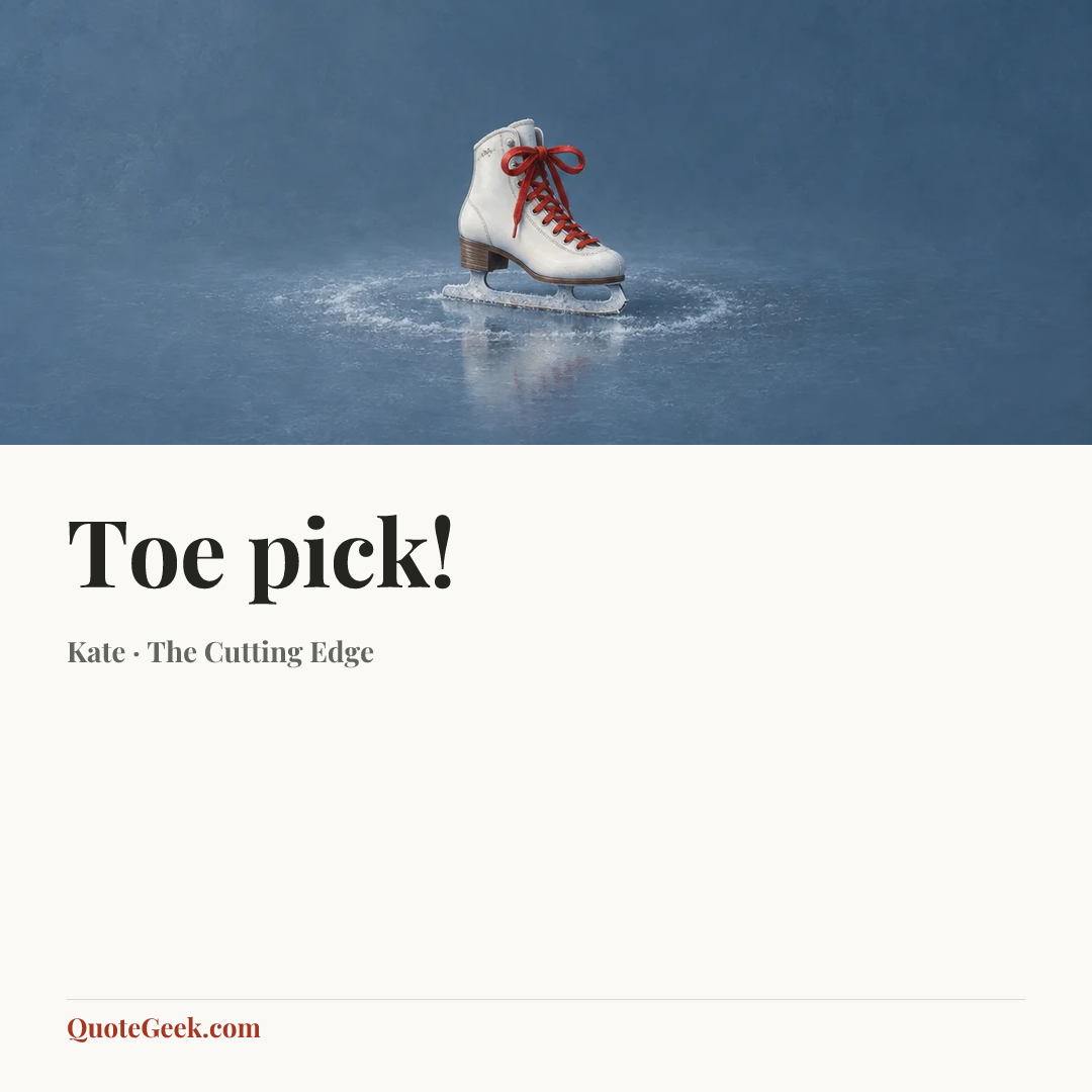 “Toe pick!” — Kate · The Cutting Edge. Illustrated QuoteGeek card.