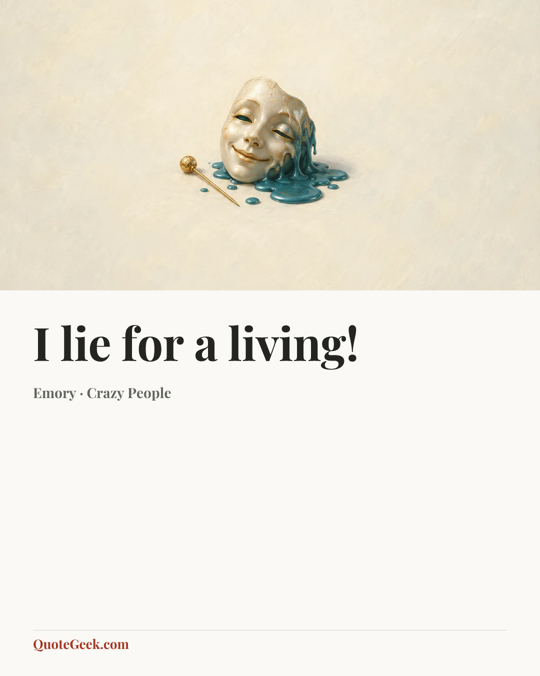 “I lie for a living!” — Emory · Crazy People. Illustrated QuoteGeek card.