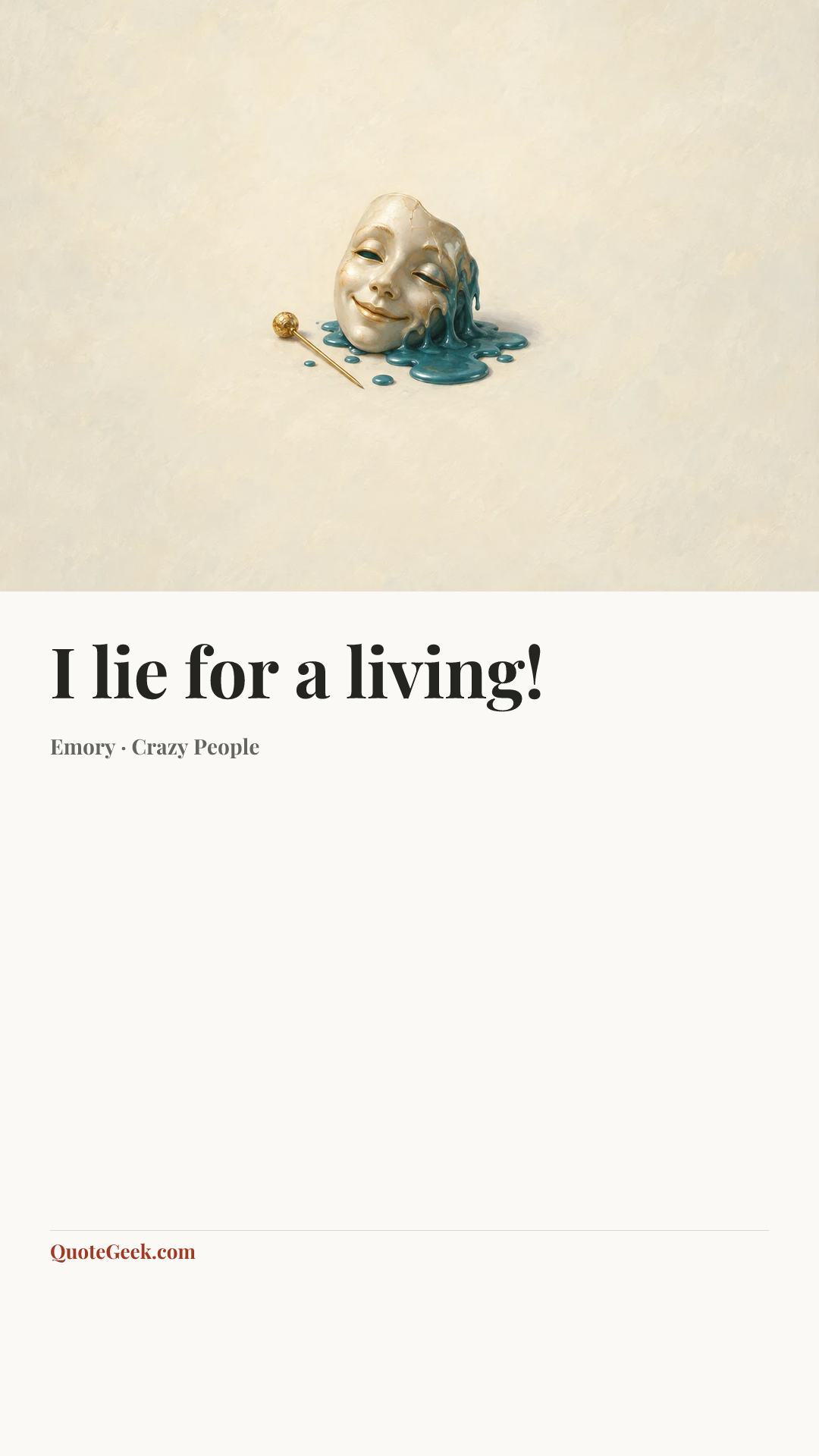 “I lie for a living!” — Emory · Crazy People. Illustrated QuoteGeek card.