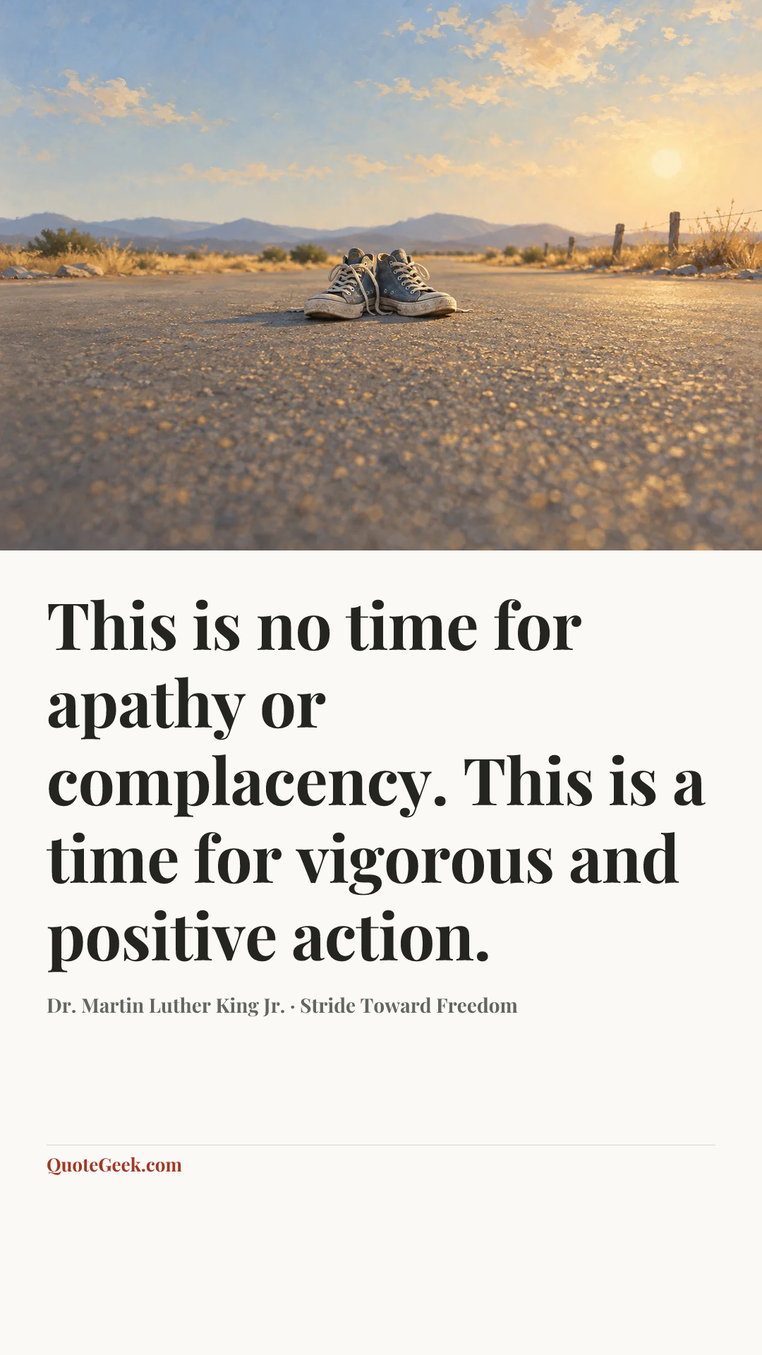 “This is no time for apathy or complacency. This is a time for vigorous and positive action.” — Dr. Martin Luther King Jr. · Stride Toward Freedom. Illustrated QuoteGeek card.