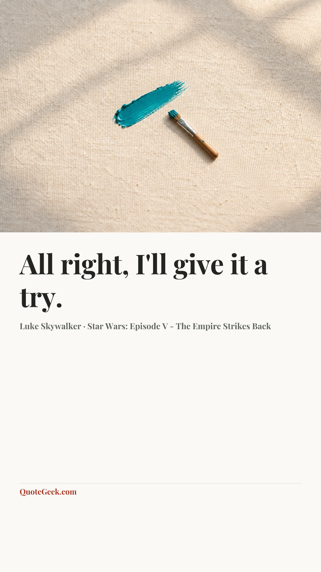 “All right, I'll give it a try.” — Luke Skywalker · Star Wars: Episode V - The Empire Strikes Back. Illustrated QuoteGeek card.