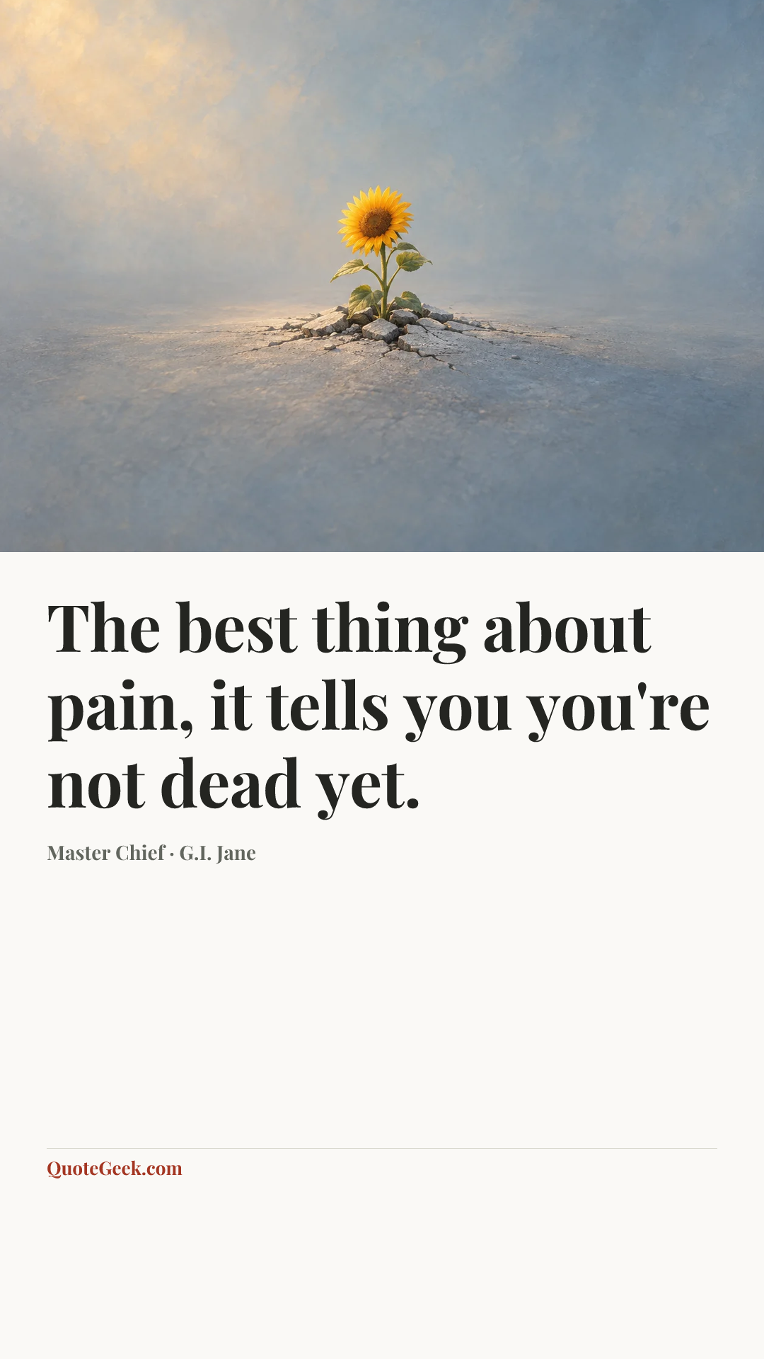 “The best thing about pain, it tells you you're not dead yet.” — Master Chief · G.I. Jane. Illustrated QuoteGeek card.