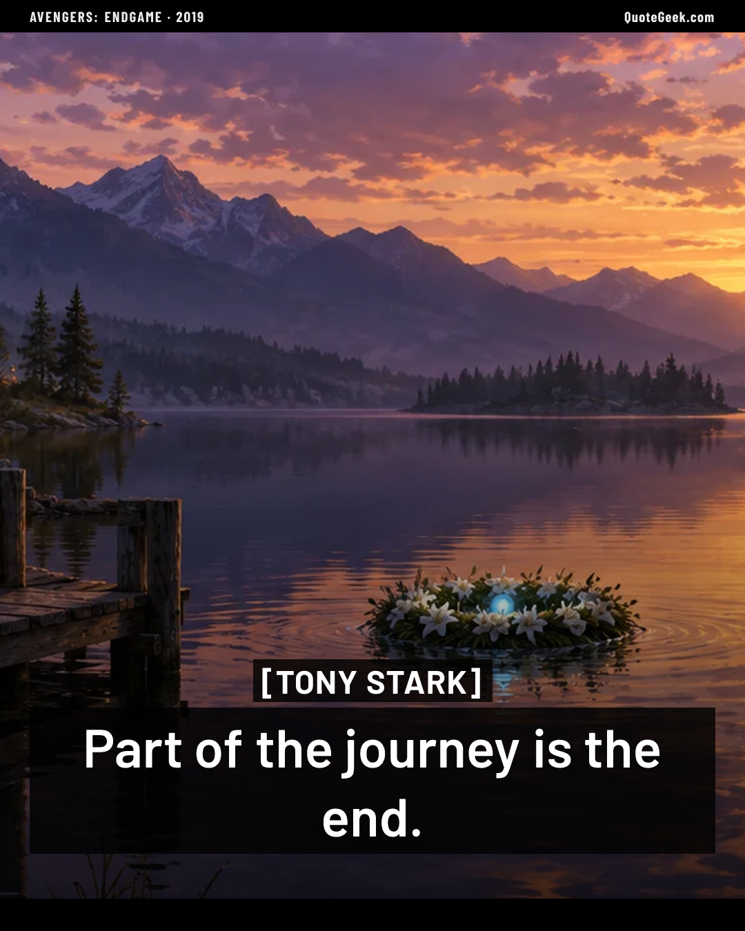 “Part of the journey is the end.” — Tony Stark · Avengers: Endgame. Illustrated QuoteGeek card.