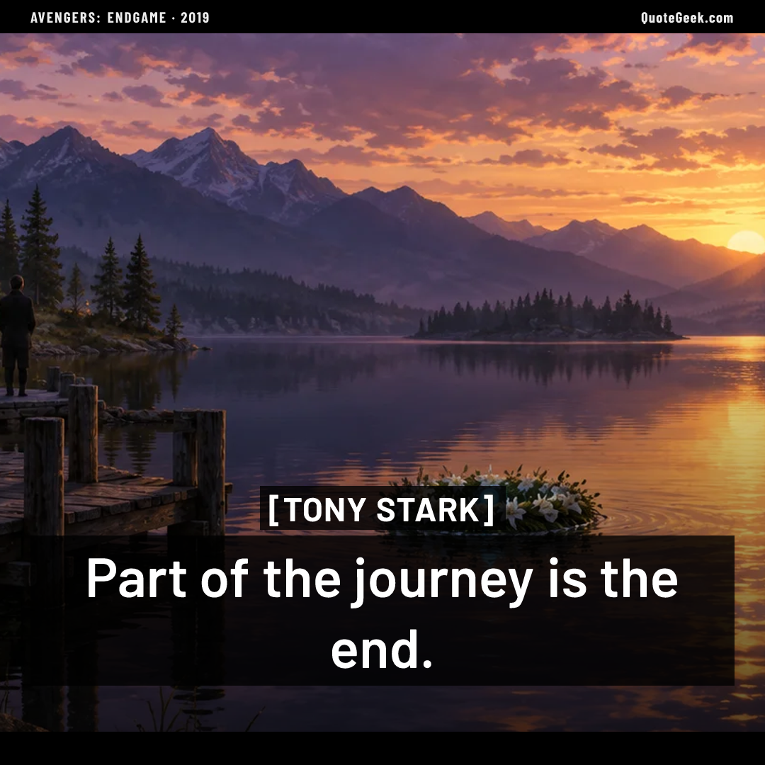 “Part of the journey is the end.” — Tony Stark · Avengers: Endgame. Illustrated QuoteGeek card.