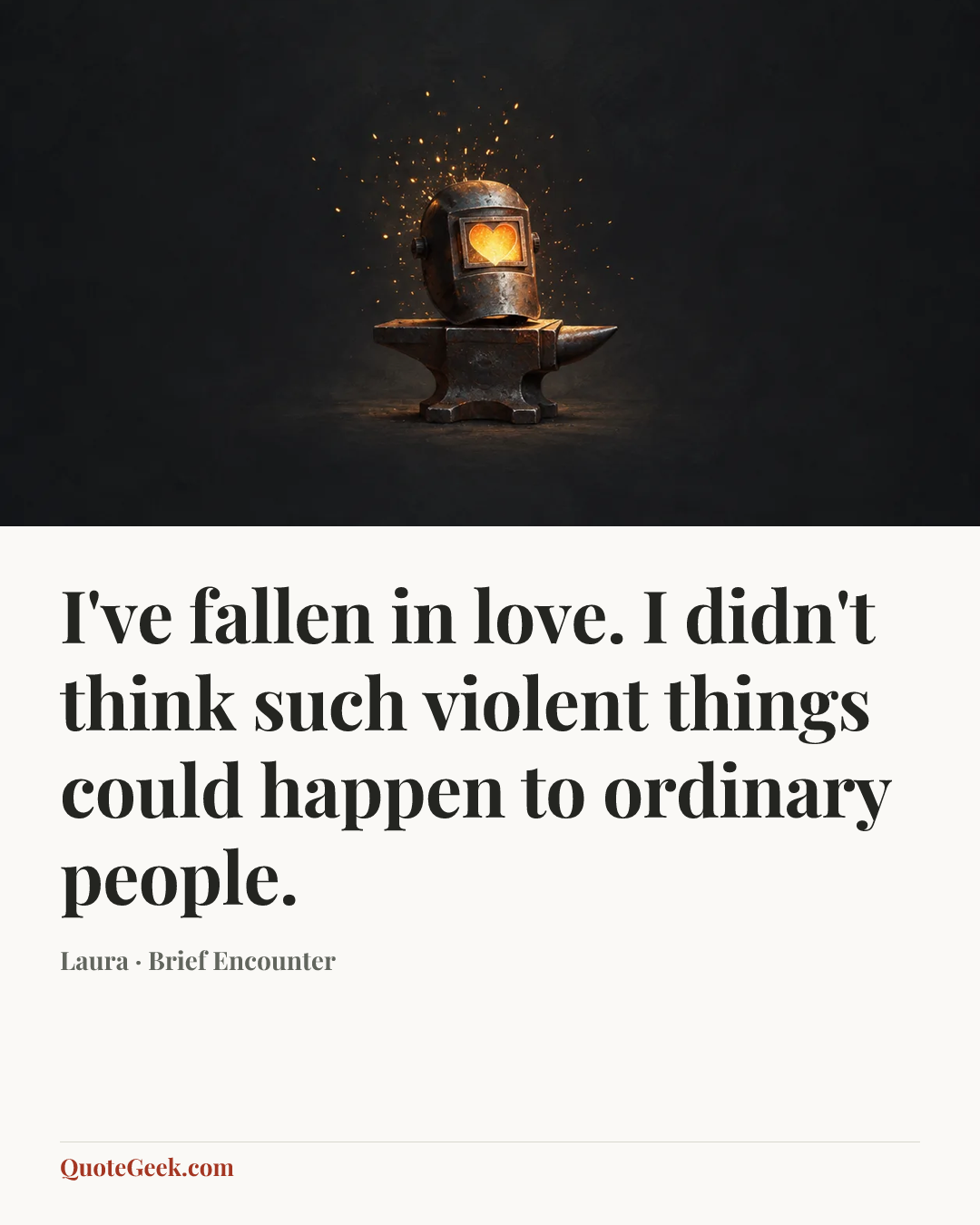 “I've fallen in love. I didn't think such violent things could happen to ordinary people.” — Laura · Brief Encounter. Illustrated QuoteGeek card.