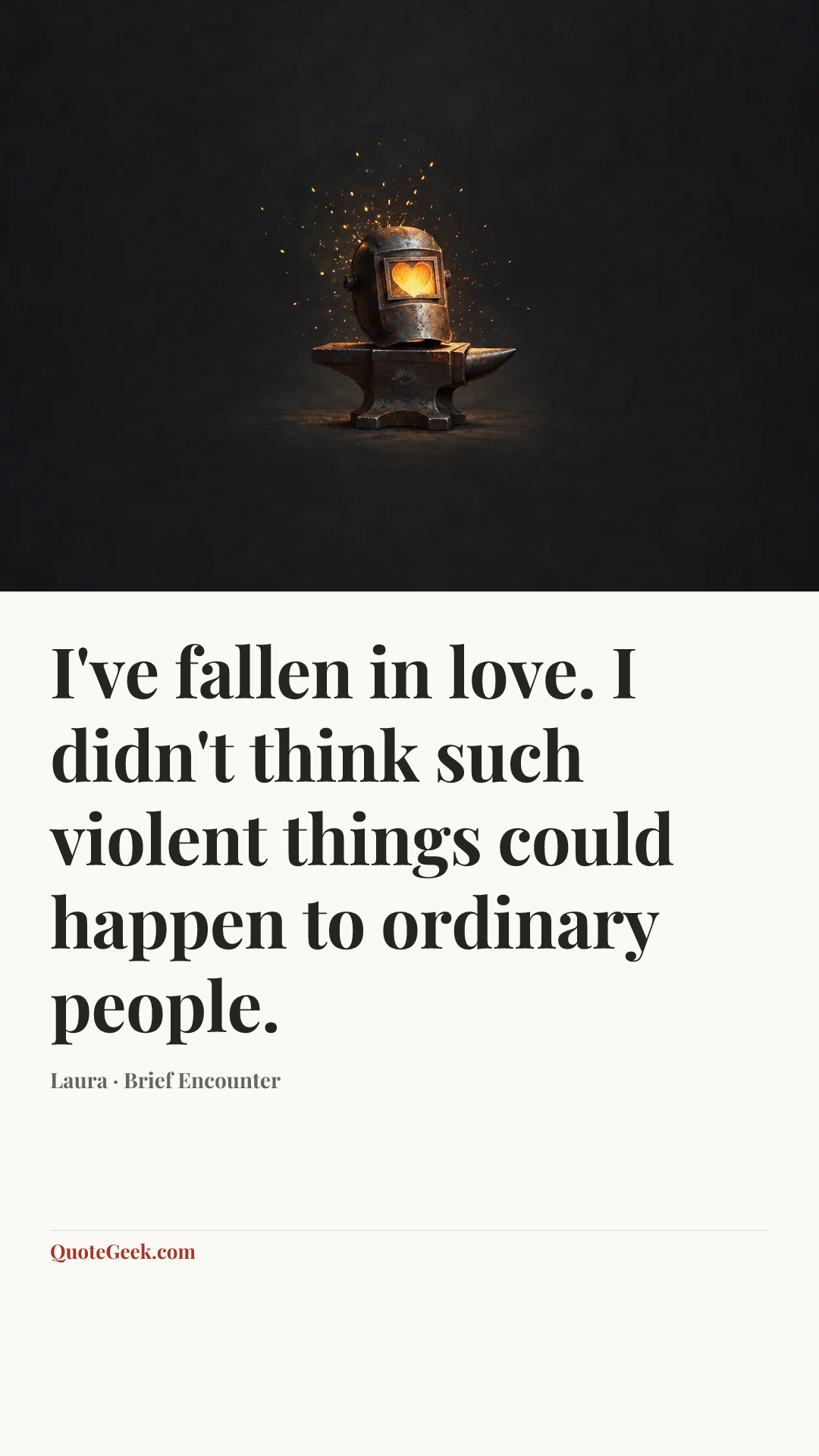“I've fallen in love. I didn't think such violent things could happen to ordinary people.” — Laura · Brief Encounter. Illustrated QuoteGeek card.