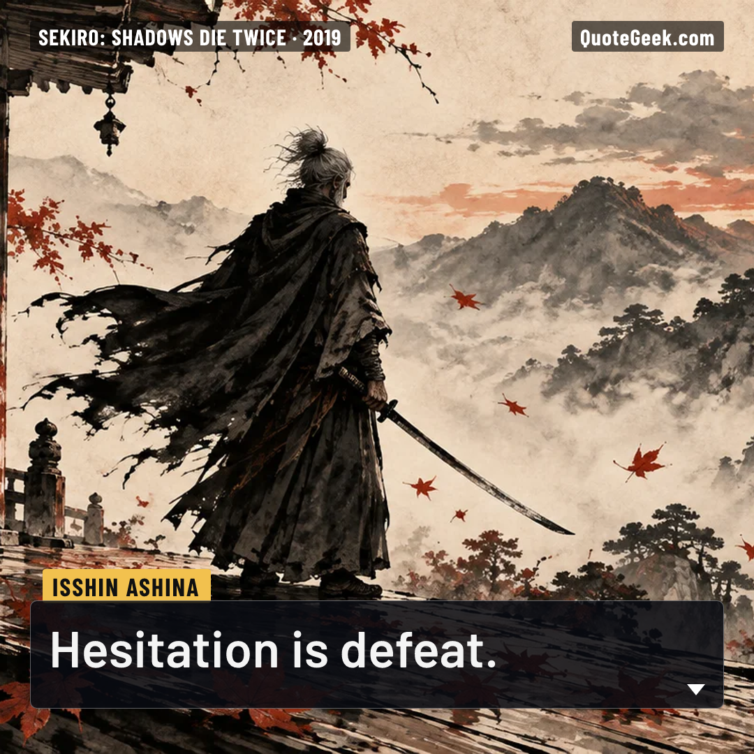 “Hesitation is defeat.” — Isshin Ashina · Sekiro: Shadows Die Twice. Illustrated QuoteGeek card.
