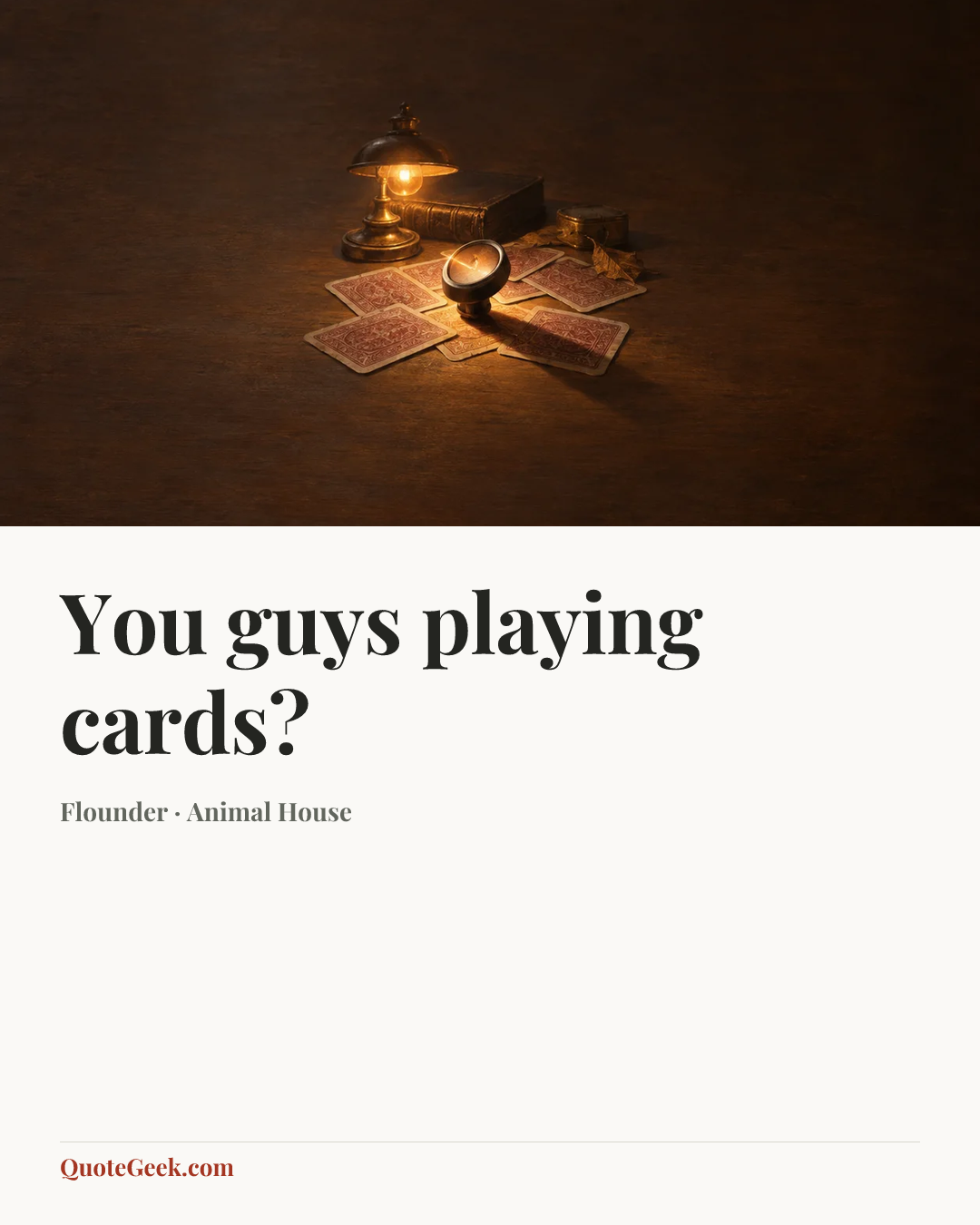 “You guys playing cards?” — Flounder · Animal House. Illustrated QuoteGeek card.