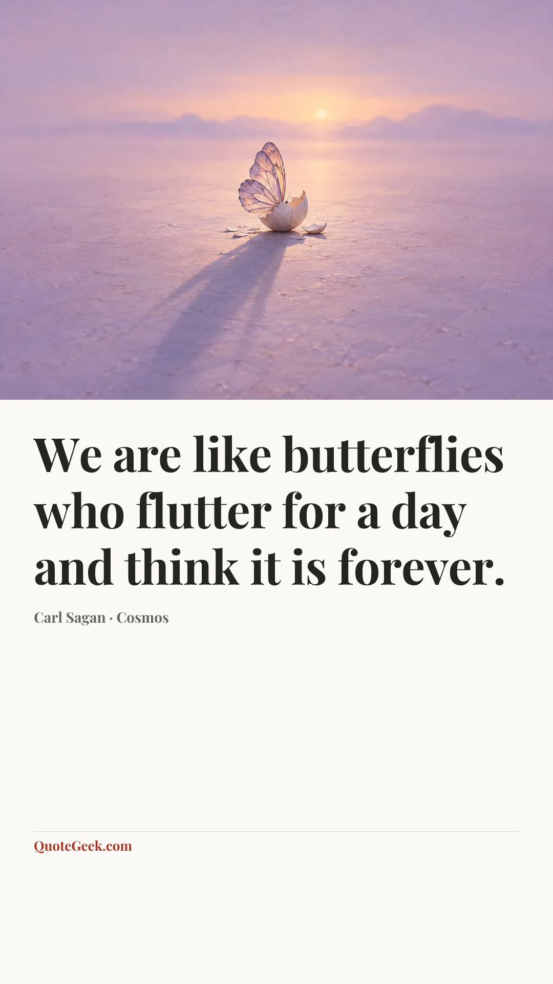 “We are like butterflies who flutter for a day and think it is forever.” — Carl Sagan · Cosmos. Illustrated QuoteGeek card.