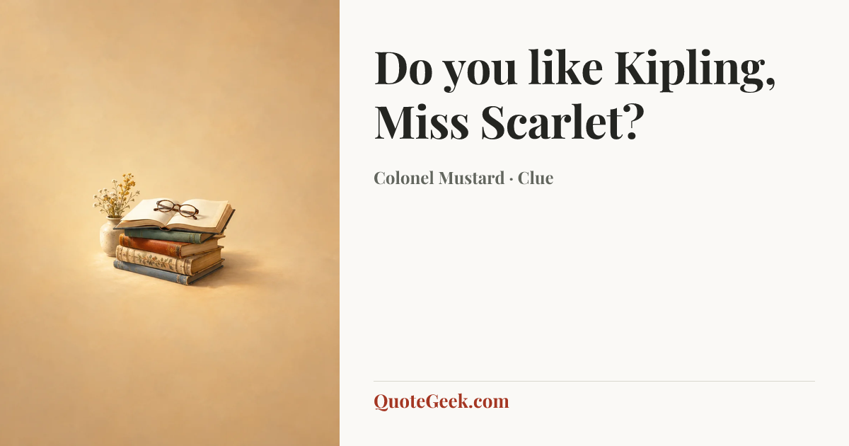 “Do you like Kipling, Miss Scarlet?” — Colonel Mustard · Clue. Illustrated QuoteGeek card.