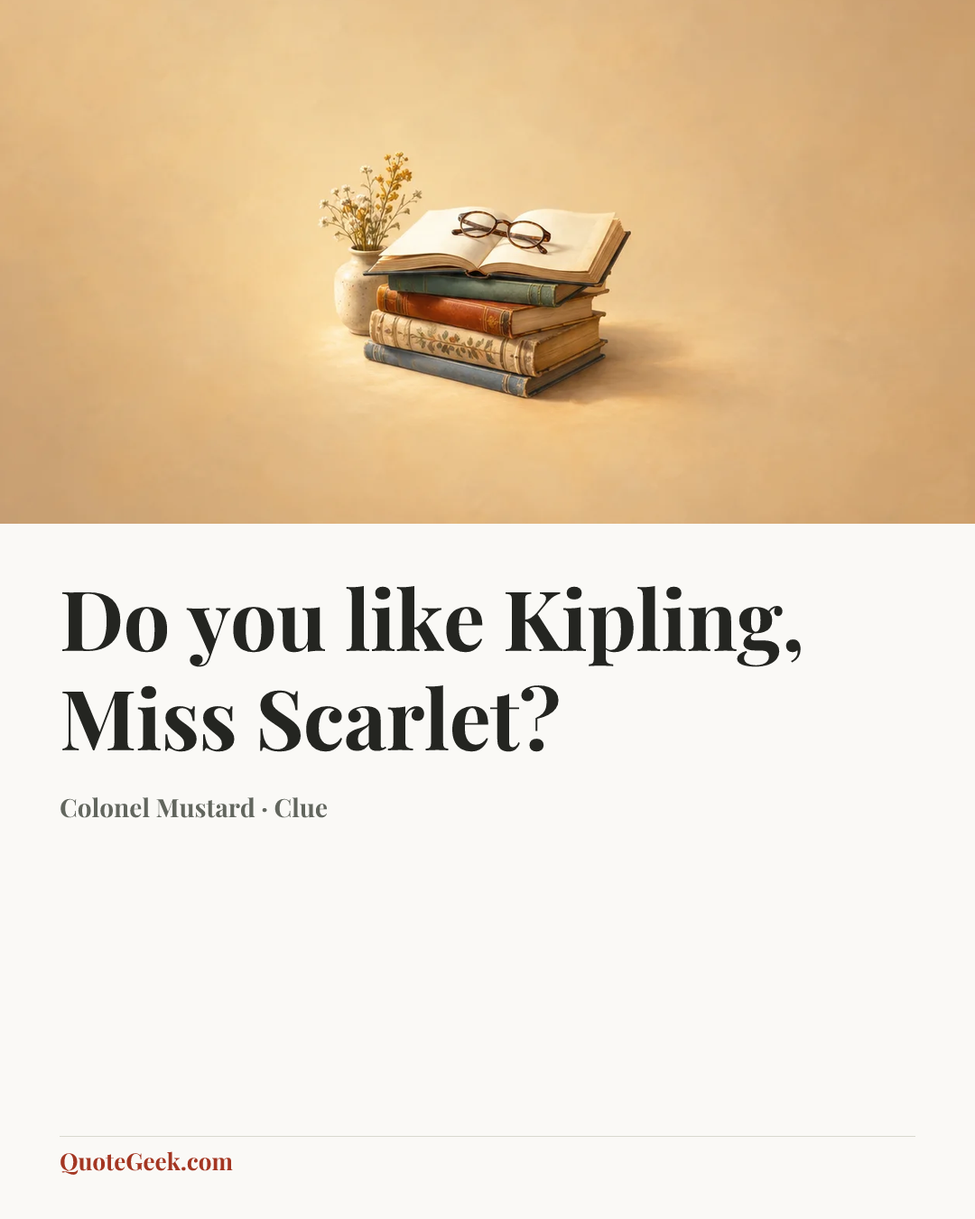 “Do you like Kipling, Miss Scarlet?” — Colonel Mustard · Clue. Illustrated QuoteGeek card.