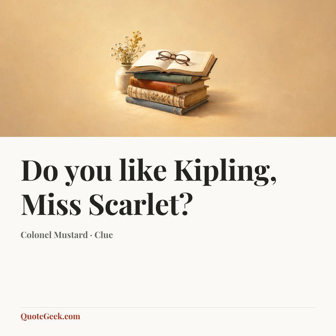 “Do you like Kipling, Miss Scarlet?” — Colonel Mustard · Clue. Illustrated QuoteGeek card.