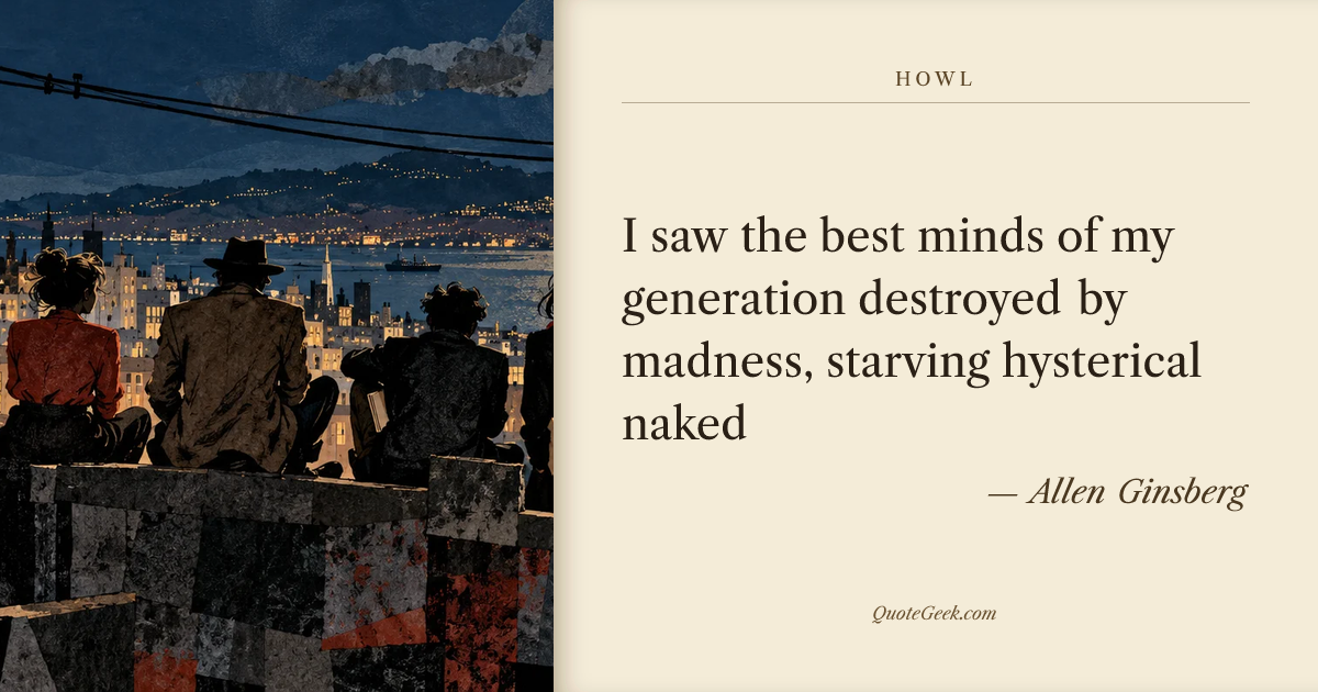 “I saw the best minds of my generation destroyed by madness, starving hysterical naked” — Allen Ginsberg · Howl. Illustrated QuoteGeek card.