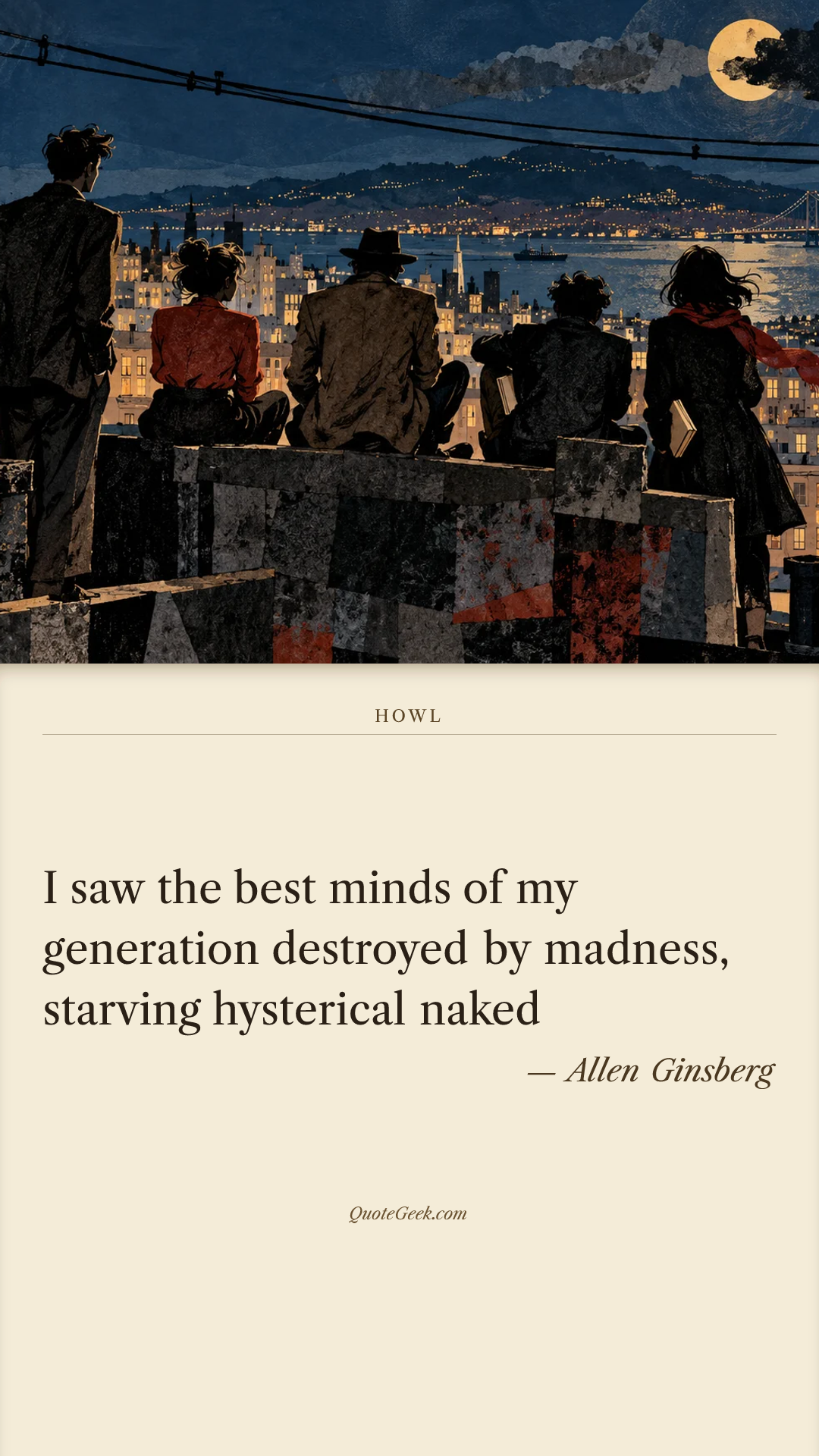 “I saw the best minds of my generation destroyed by madness, starving hysterical naked” — Allen Ginsberg · Howl. Illustrated QuoteGeek card.