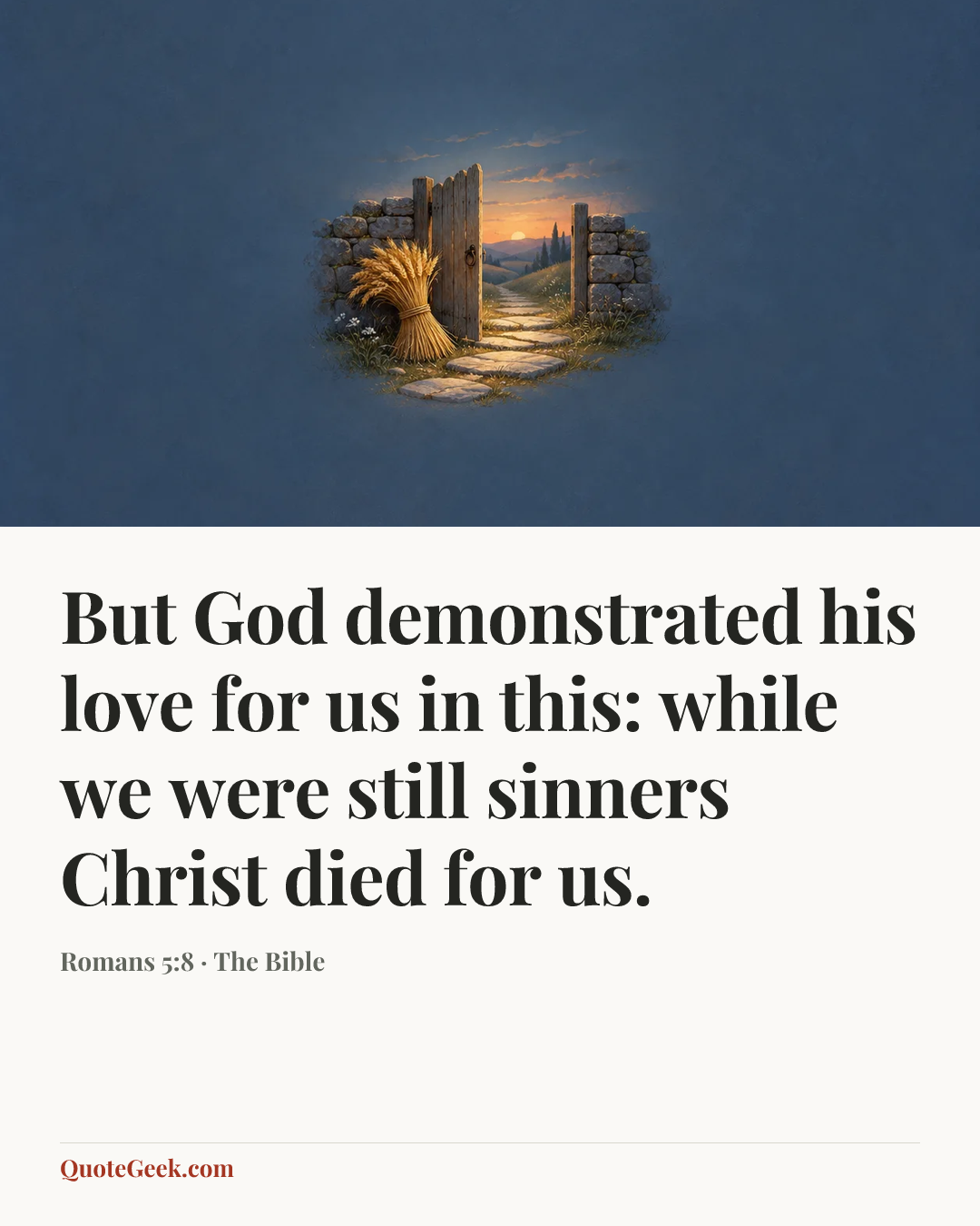 “But God demonstrated his love for us in this: while we were still sinners Christ died for us.” — Romans 5:8 · The Bible. Illustrated QuoteGeek card.