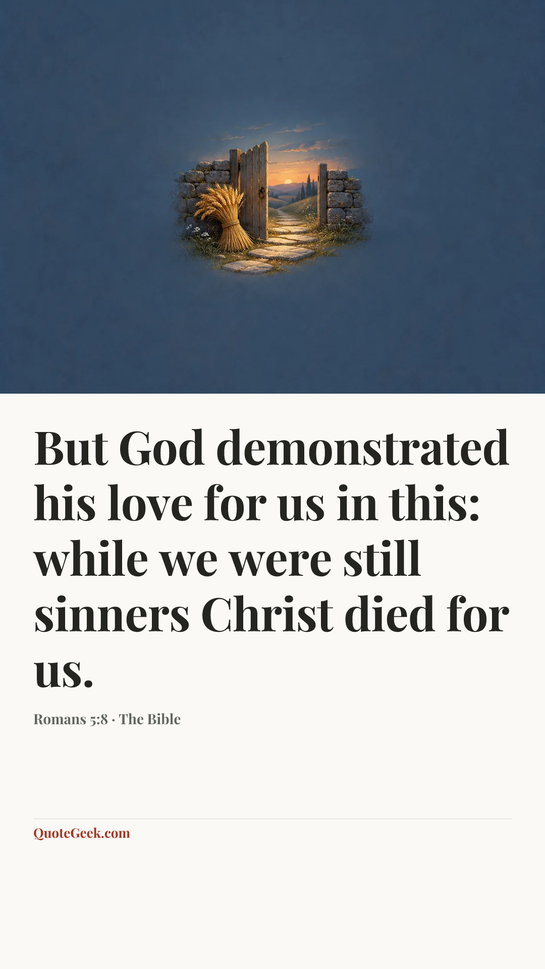 “But God demonstrated his love for us in this: while we were still sinners Christ died for us.” — Romans 5:8 · The Bible. Illustrated QuoteGeek card.
