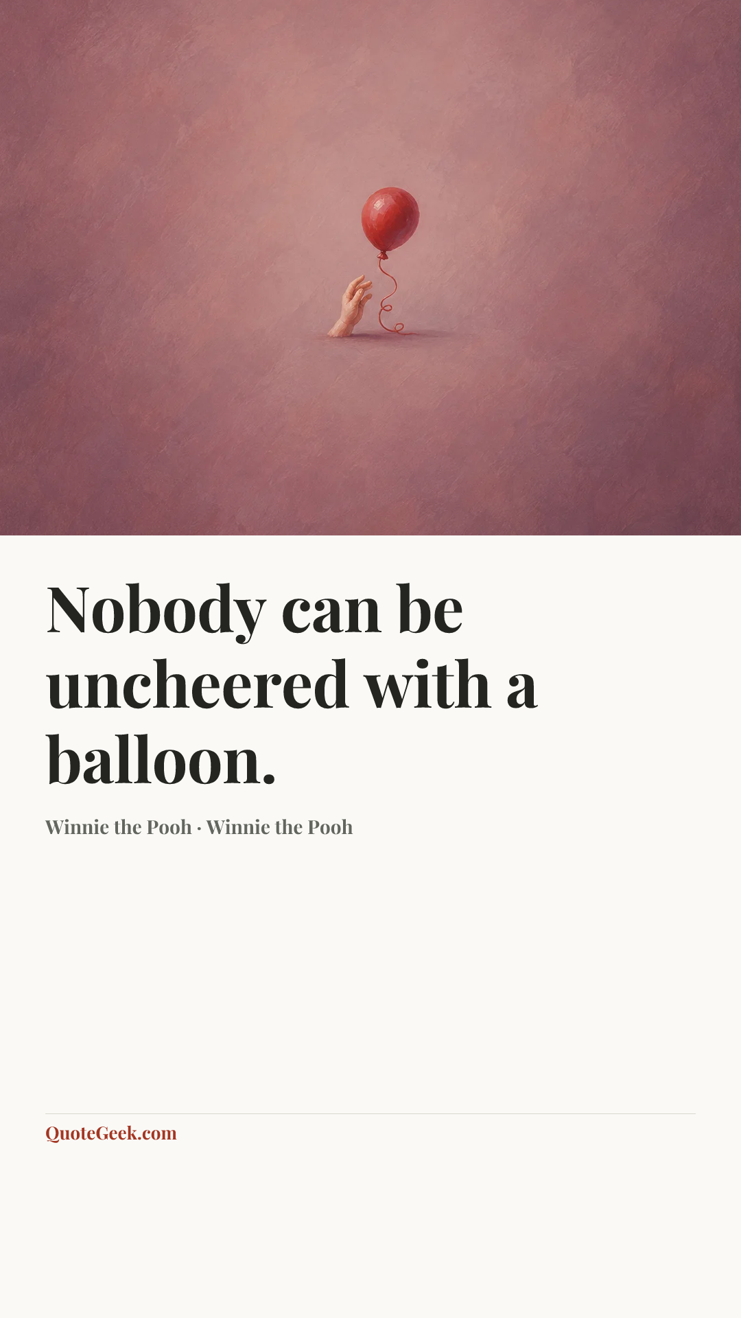 “Nobody can be uncheered with a balloon.” — Winnie the Pooh · Winnie the Pooh. Illustrated QuoteGeek card.
