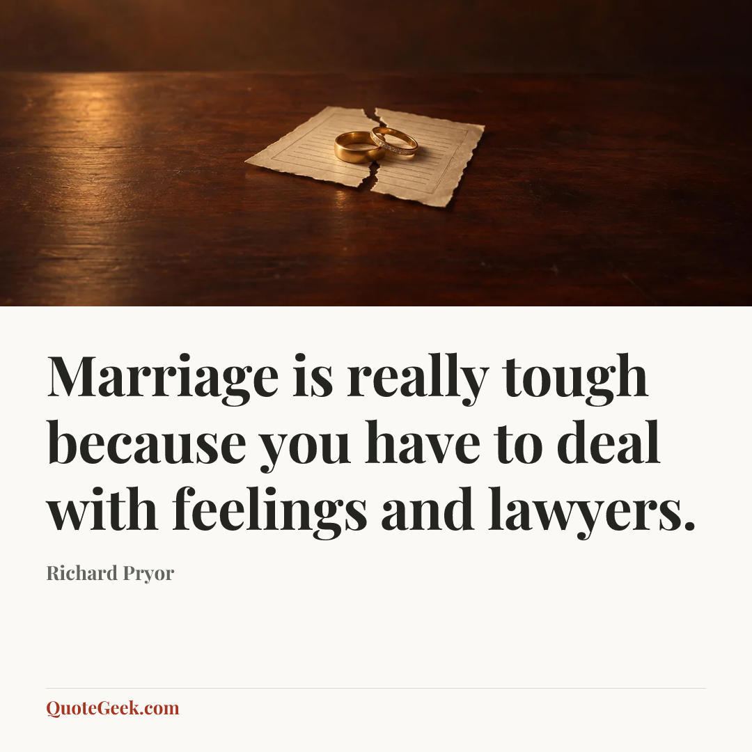 “Marriage is really tough because you have to deal with feelings and lawyers.” — Richard Pryor. Illustrated QuoteGeek card.