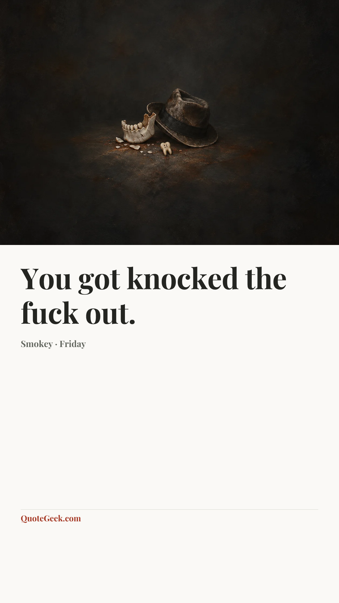 “You got knocked the fuck out.” — Smokey · Friday. Illustrated QuoteGeek card.
