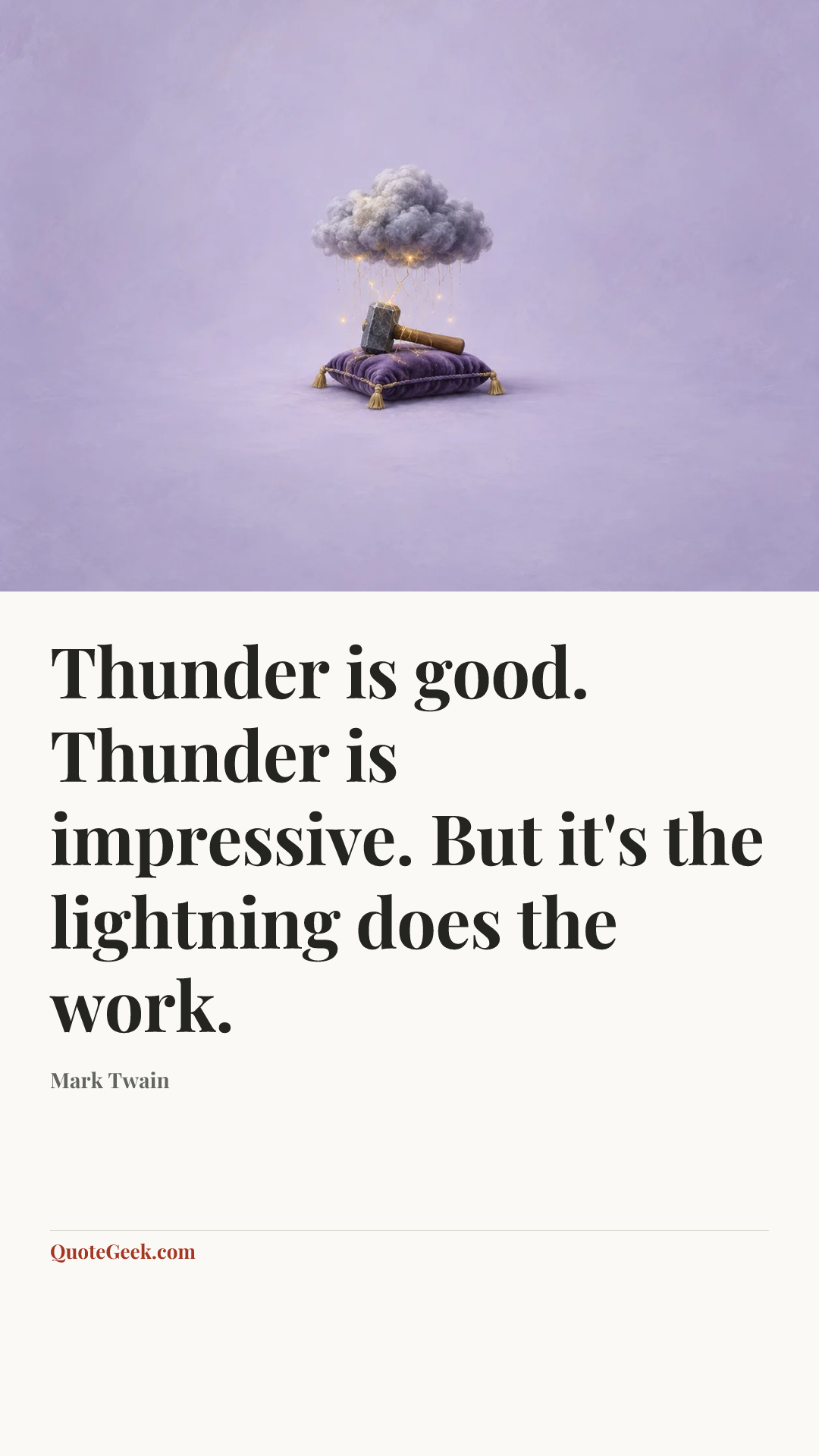 “Thunder is good. Thunder is impressive. But it's the lightning does the work.” — Mark Twain. Illustrated QuoteGeek card.